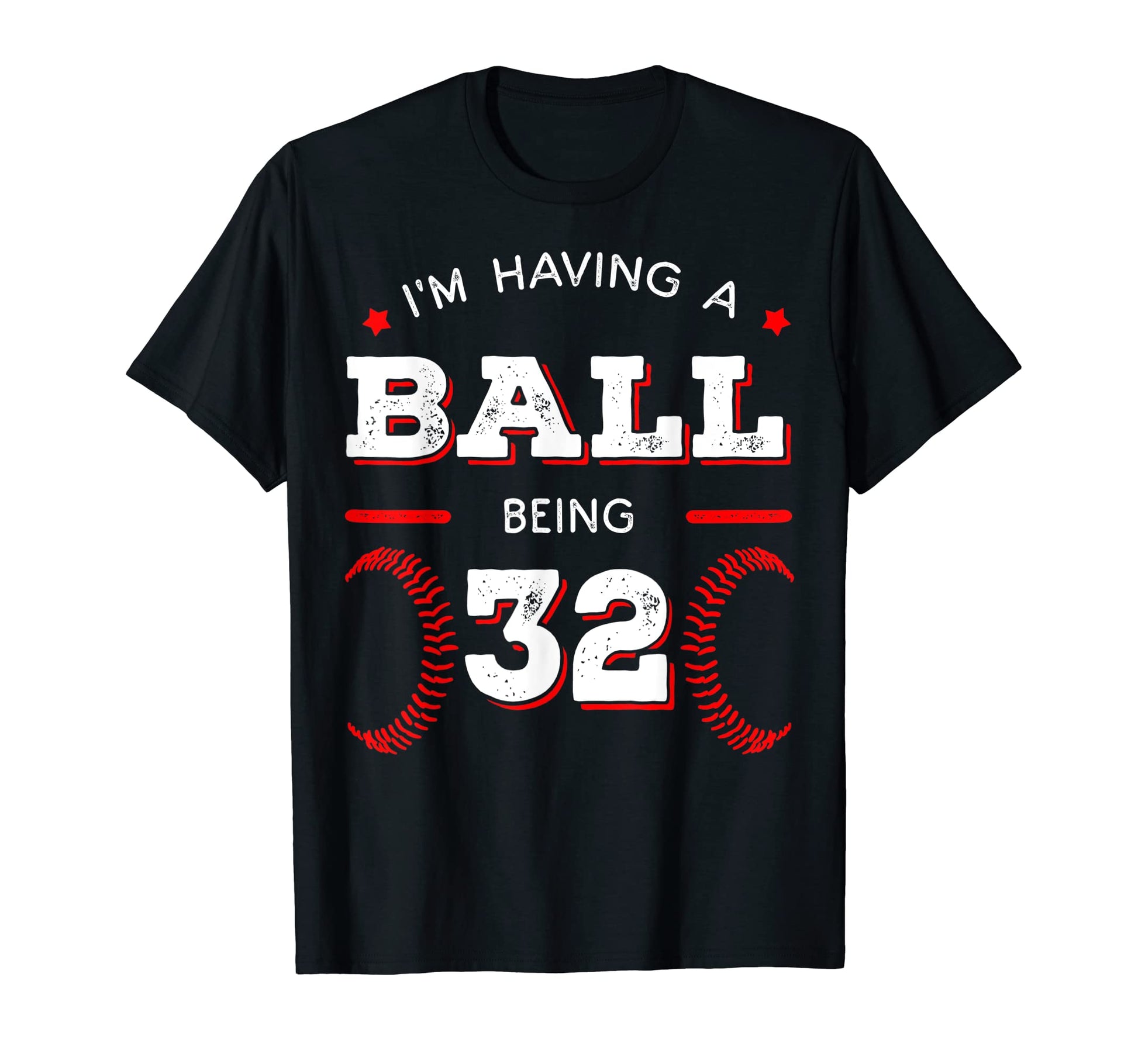 Im Having Ball Being 32 Baseball T-Shirt - Trendy Graphic for Adults - T-Shirt, Sweatshirt, Hoodie