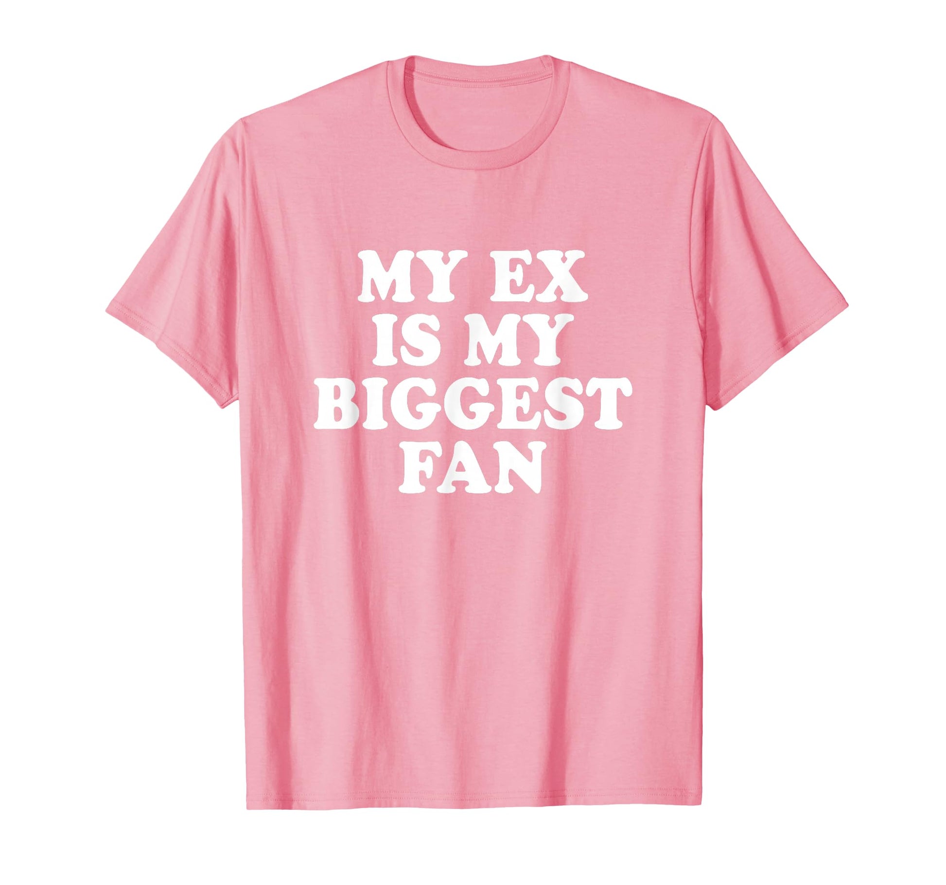 My Ex Is My Biggest Fan Y2K Aesthetic T-Shirt - Streetwear Style for Adults - T-Shirt, Sweatshirt, Hoodie