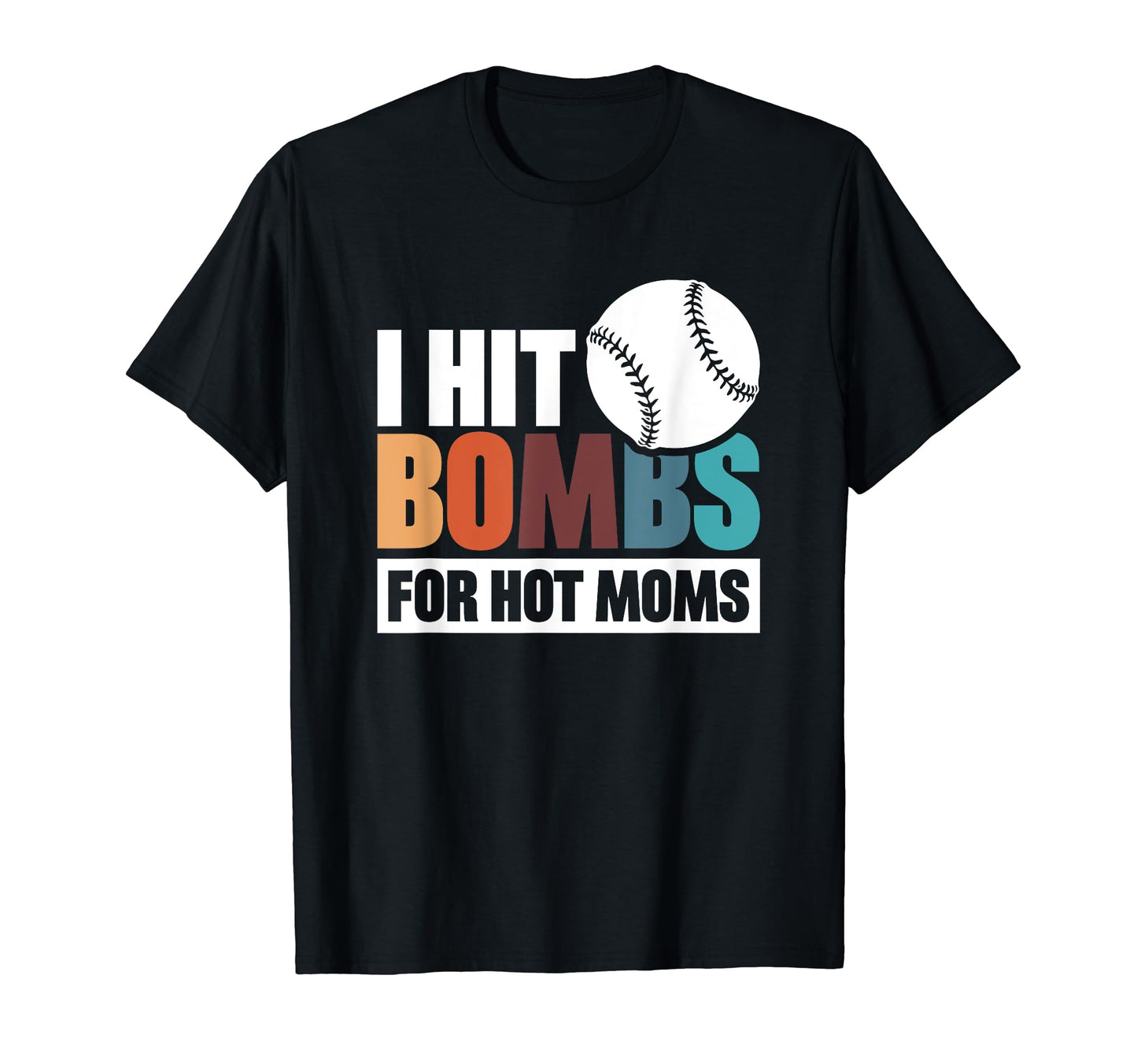 I Hit Bombs Hot Moms Baseball T-Shirt - Custom Art Print Unisex - T-Shirt, Sweatshirt, Hoodie