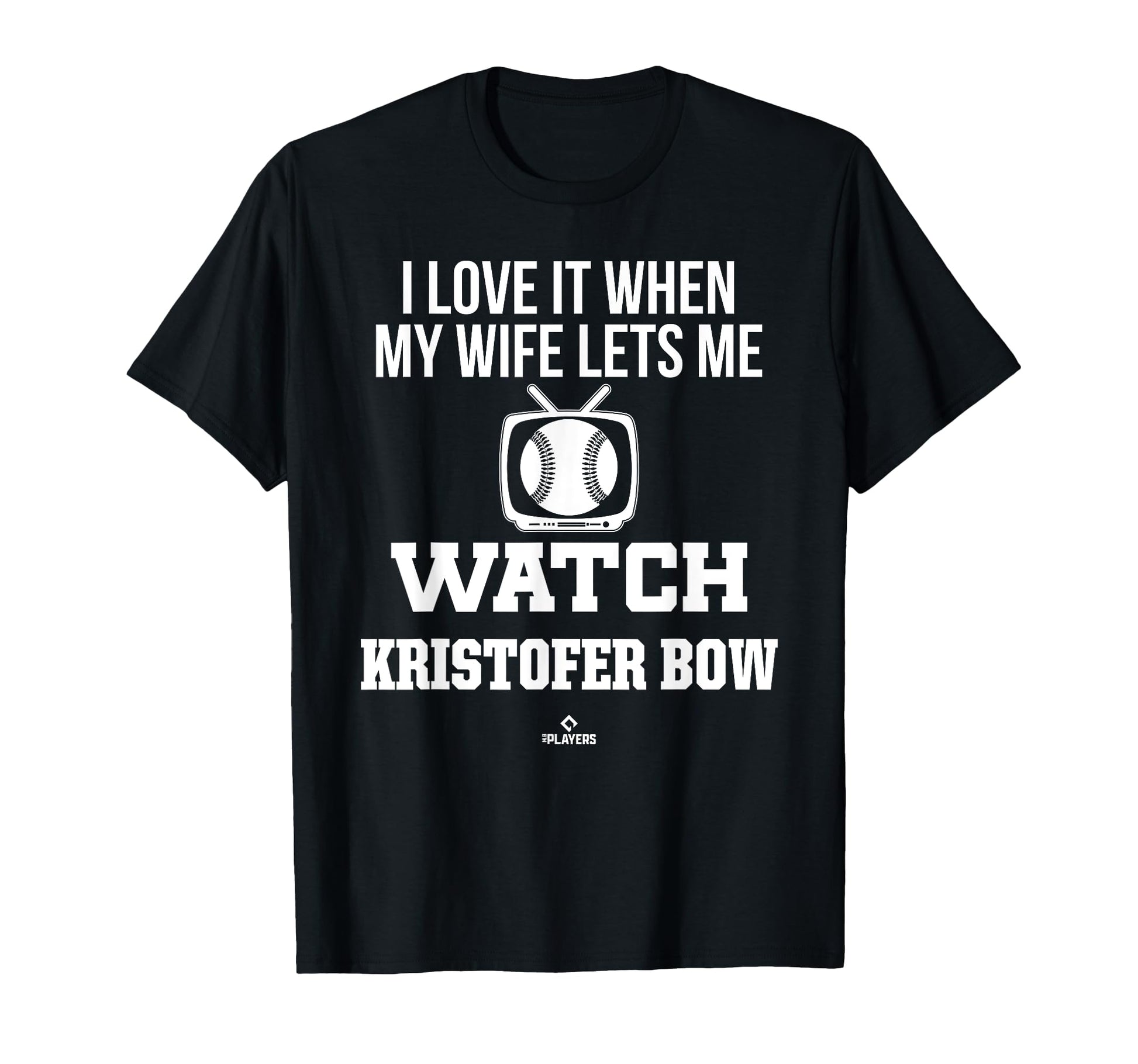 My Wife Lets Me Watch Kristofer Bow T-Shirt - Graphic Print Unisex - T-Shirt, Sweatshirt, Hoodie