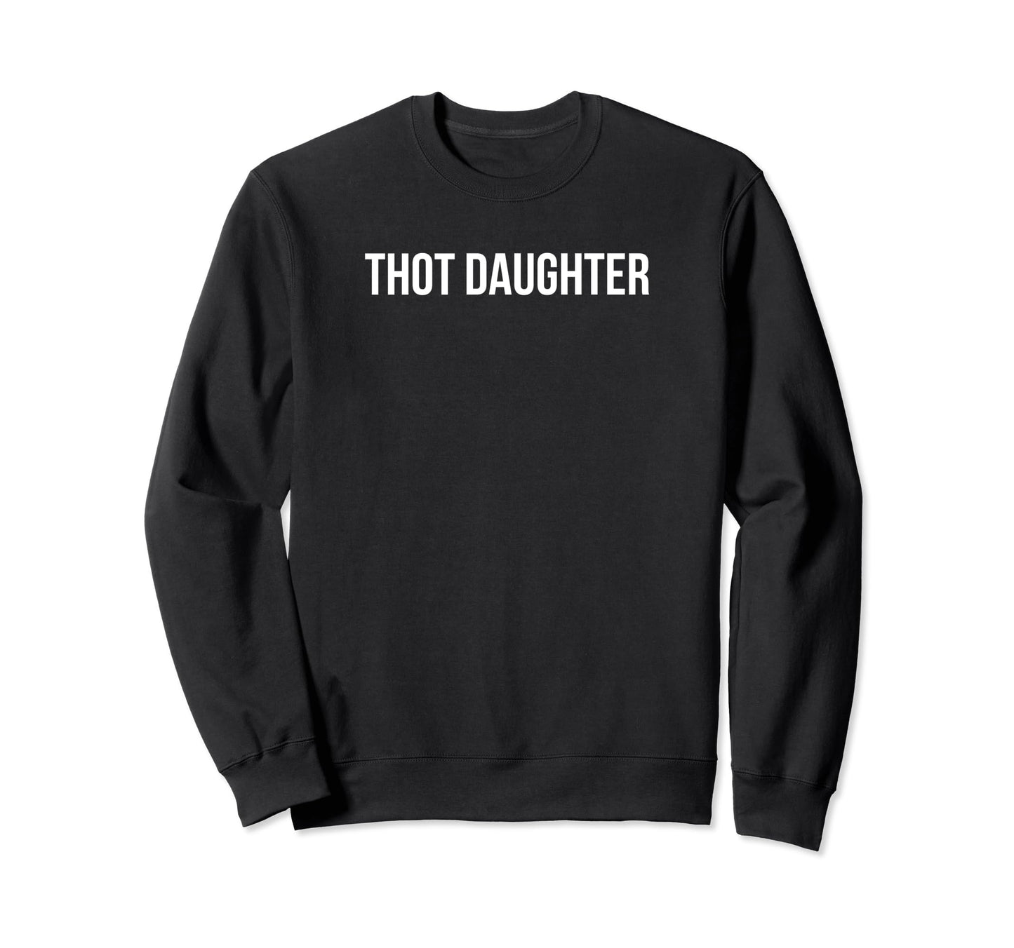 Thot Daughter Y2K Aesthetic Funny Sweatshirt - Minimalist Print Men Women - T-Shirt, Sweatshirt, Hoodie
