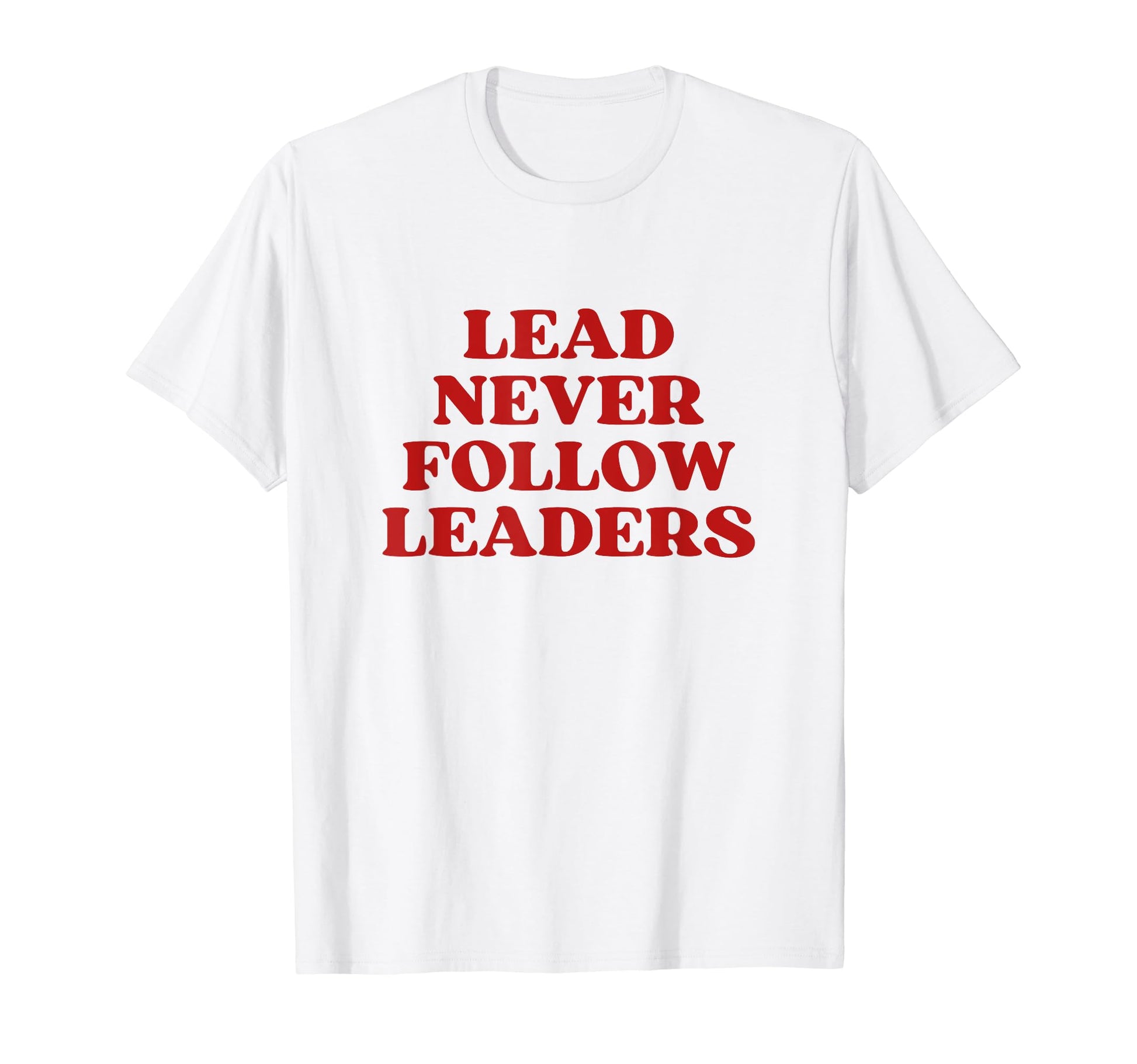 Lead Never Follow Leaders Y2K T-Shirt - Custom Art Print Men Women - T-Shirt, Sweatshirt, Hoodie