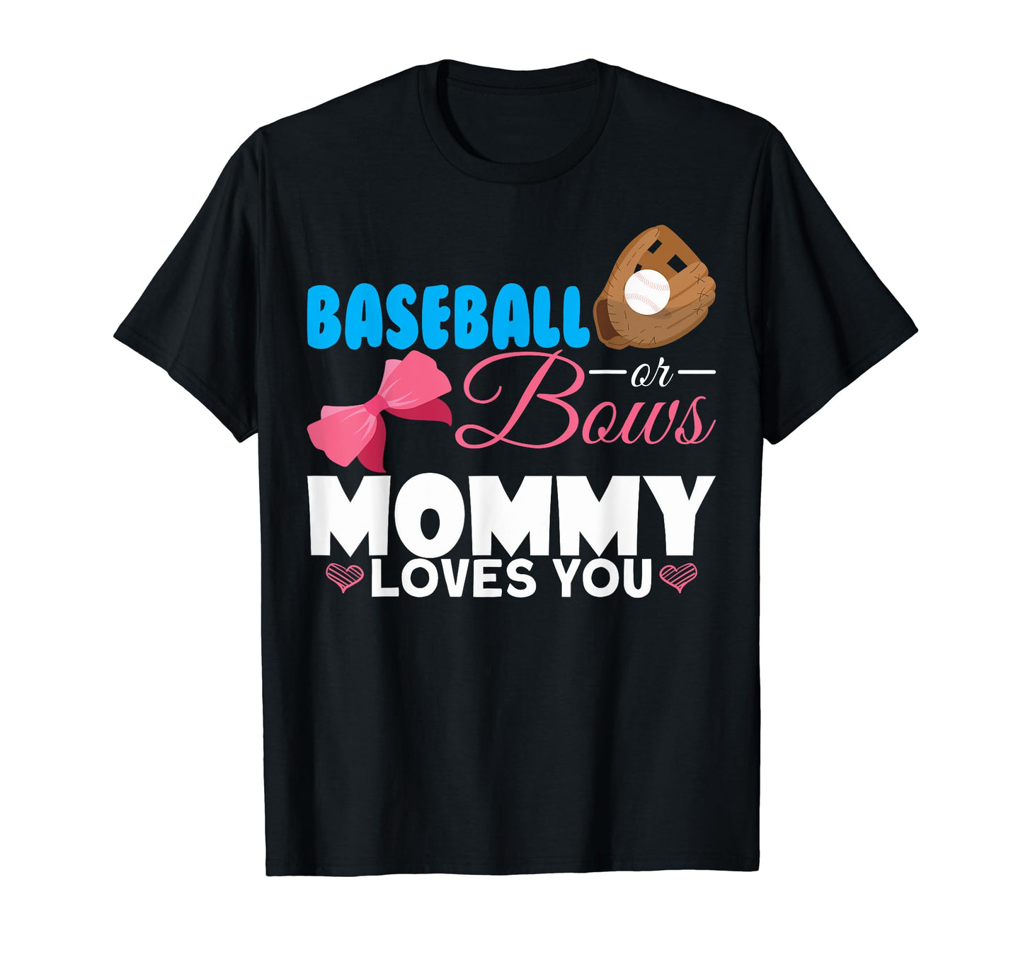 Funny Baseball Or Bows Mommy Loves You T-Shirt - Unique Graphic for Adults - T-Shirt, Sweatshirt, Hoodie