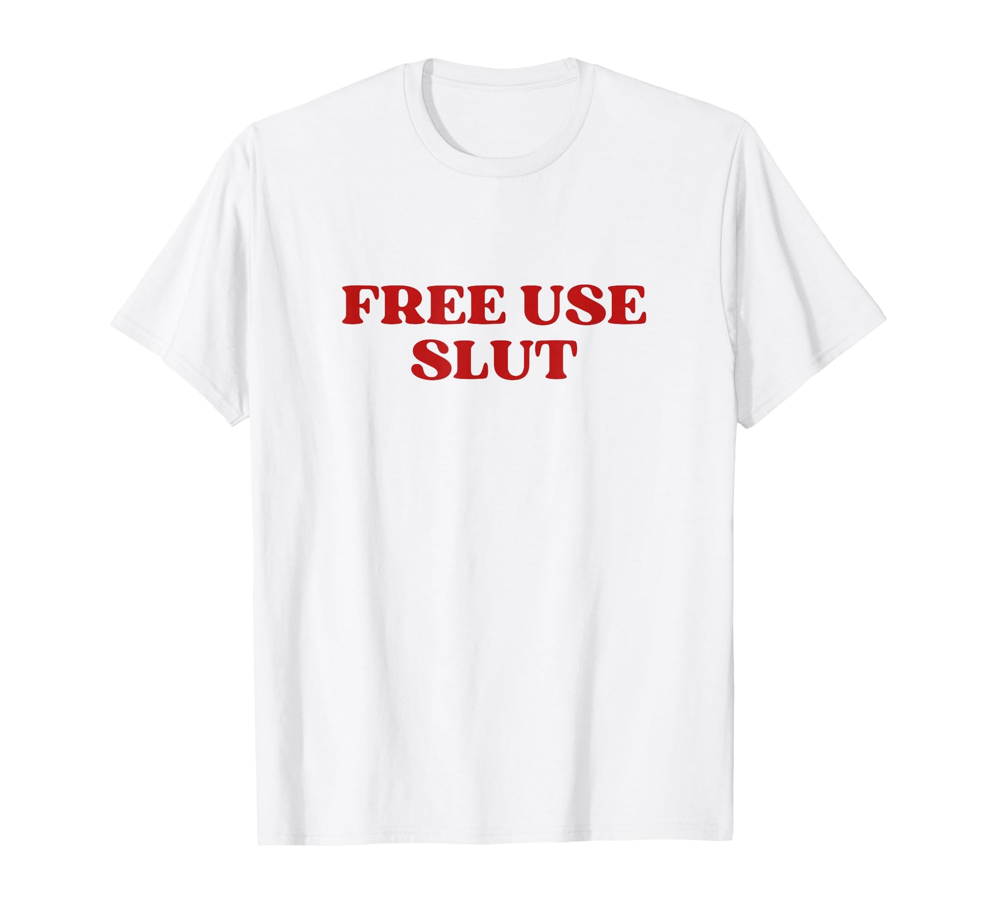 Free Use Slut Y2K Aesthetic T-Shirt - Casual Everyday Wear Unisex - T-Shirt, Sweatshirt, Hoodie