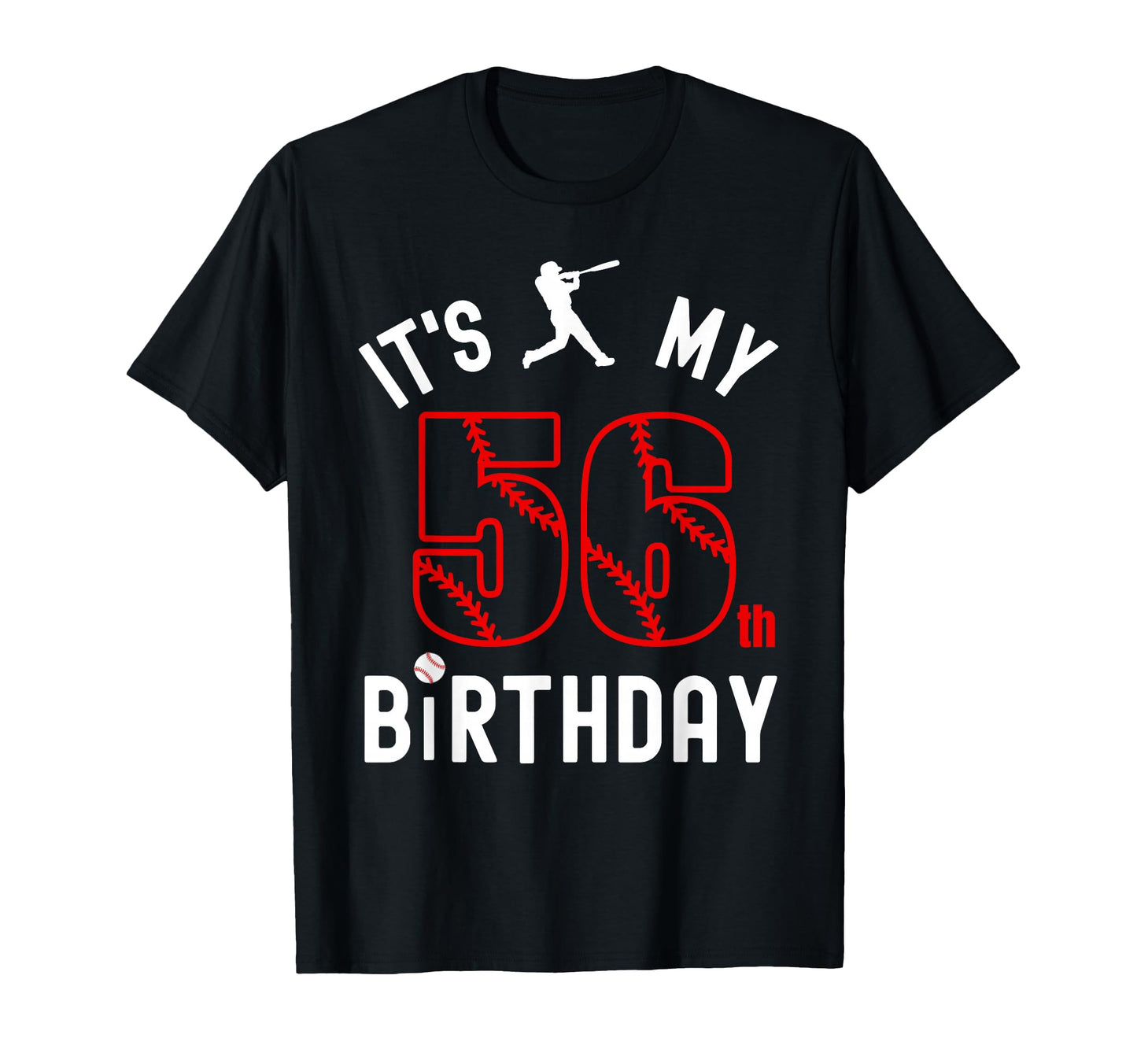 56 Year Old Happy Birthday Its My T-Shirt - Fun Novelty Design Men Women - T-Shirt, Sweatshirt, Hoodie