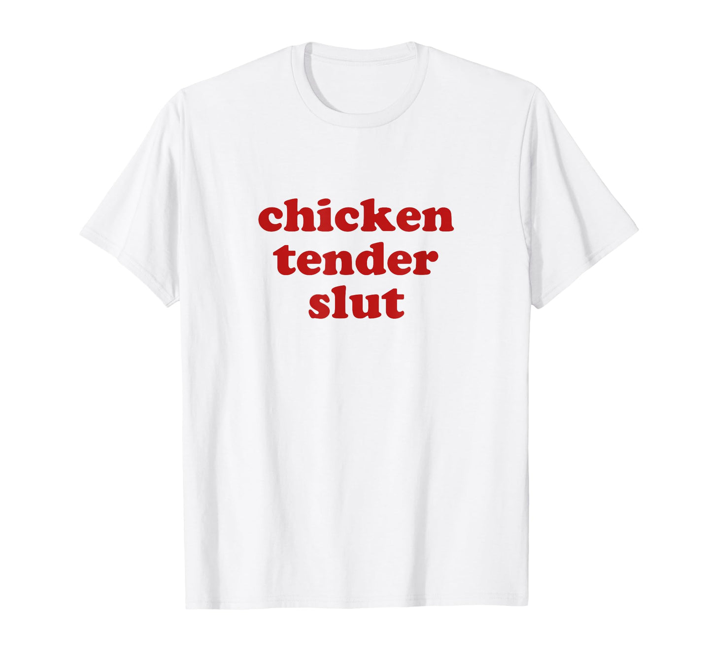 Chicken Tender Slut Y2K Aesthetic T-Shirt - Fun Novelty Design Men Women - T-Shirt, Sweatshirt, Hoodie