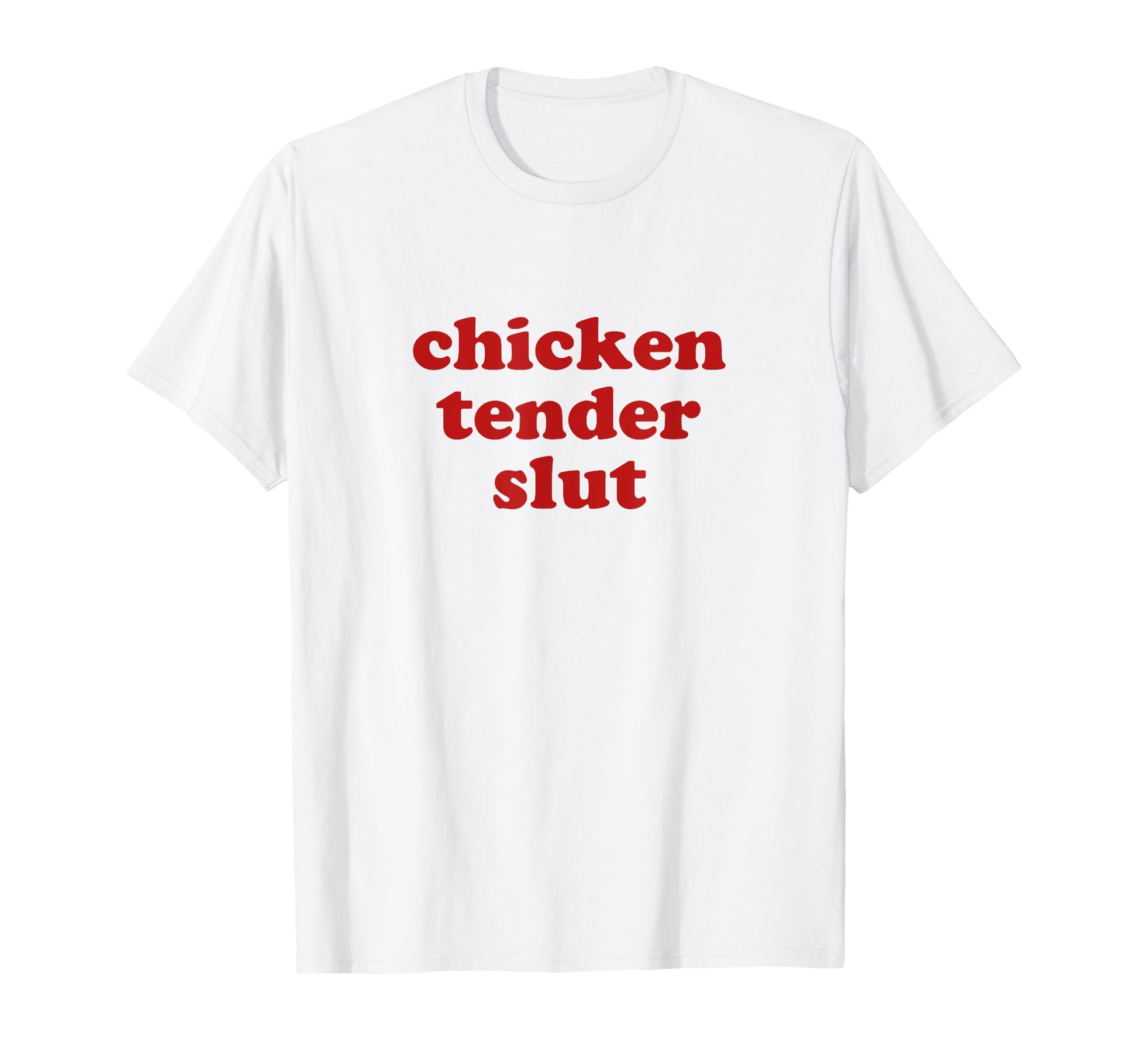 Chicken Tender Slut Y2K Aesthetic T-Shirt - Fun Novelty Design Men Women - T-Shirt, Sweatshirt, Hoodie