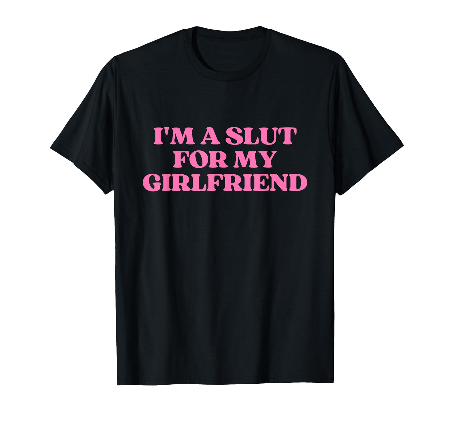 Im Slut My Girlfriend Y2K Aesthetic T-Shirt - Custom Art Print Unisex - T-Shirt, Sweatshirt, Hoodie