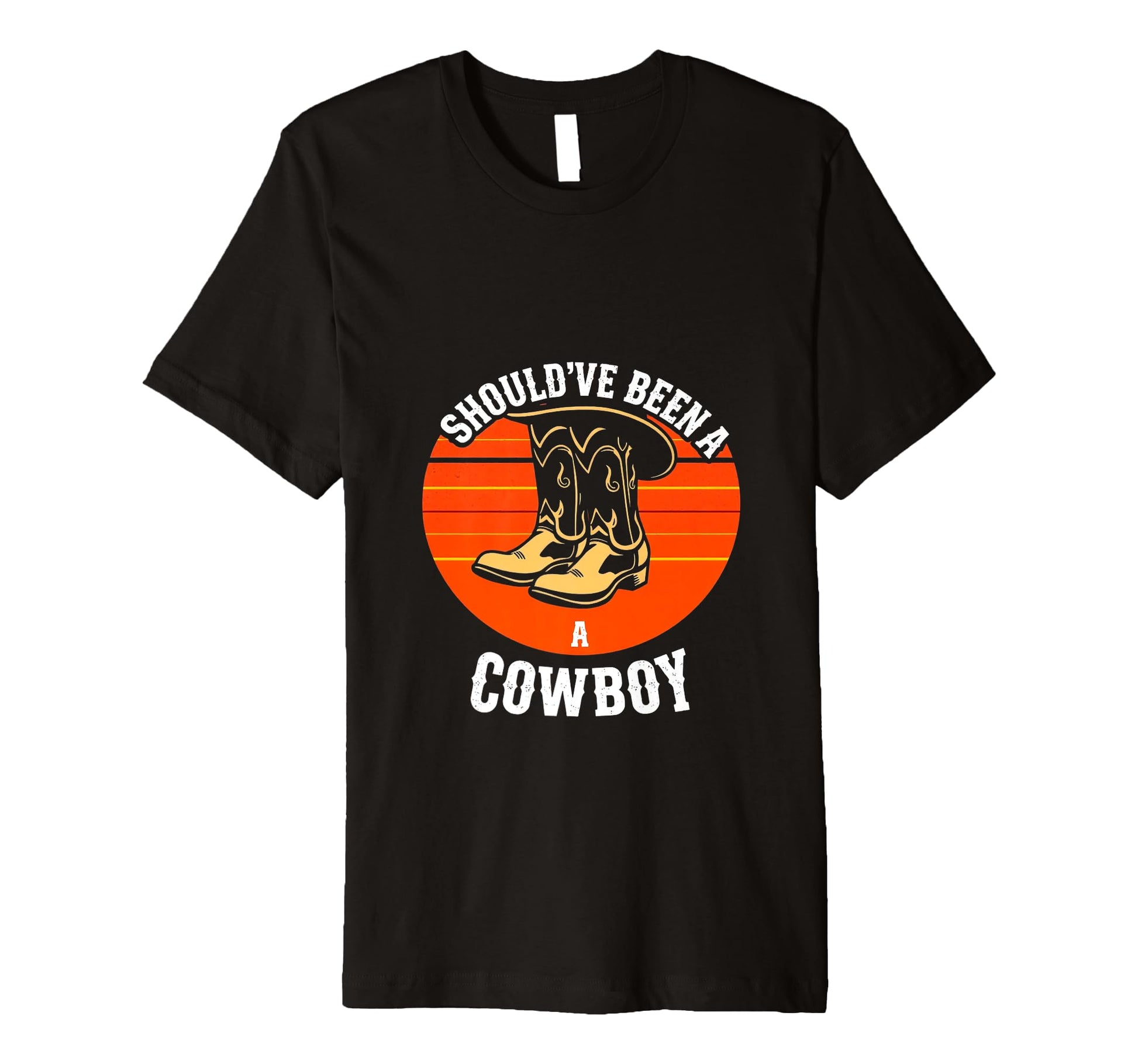 Shouldve Been Cowboy Cowboy T-Shirt - Novelty Apparel Unisex - T-Shirt, Sweatshirt, Hoodie