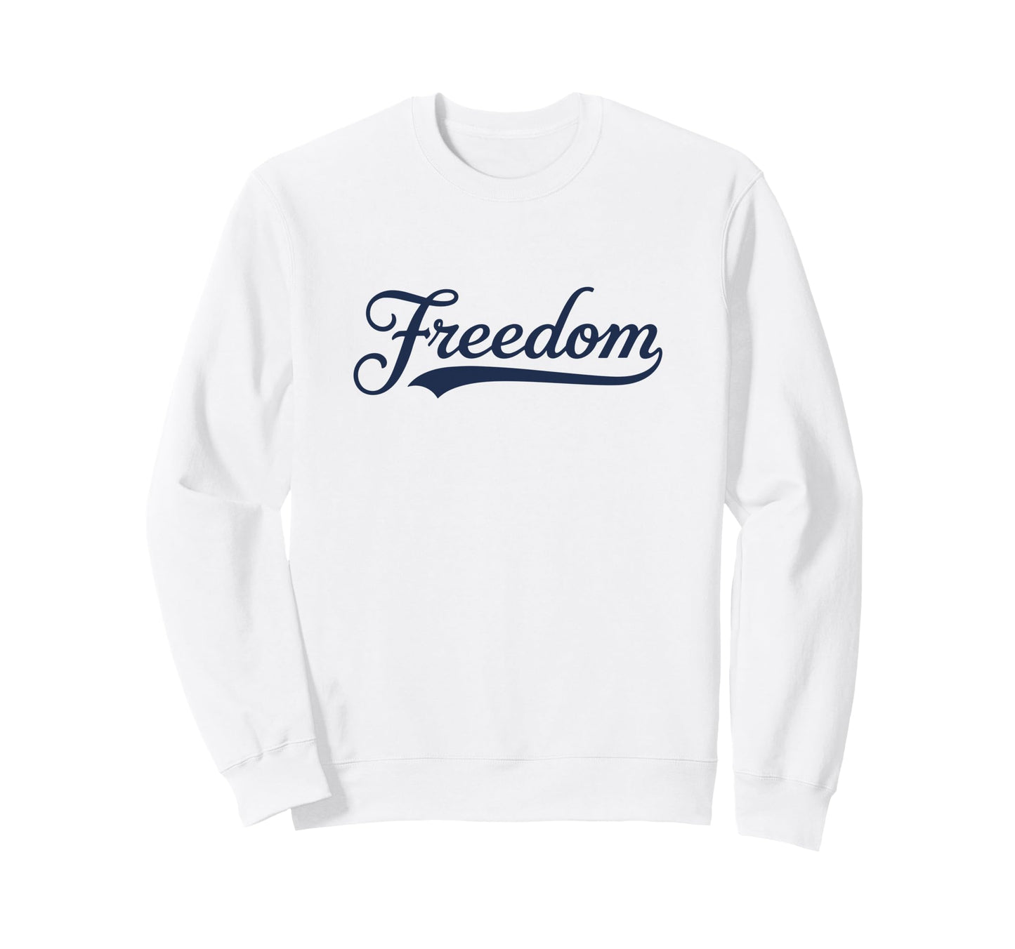 Freedom Script Cursive Minimalist July Sweatshirt - Trendy Graphic Unisex - T-Shirt, Sweatshirt, Hoodie