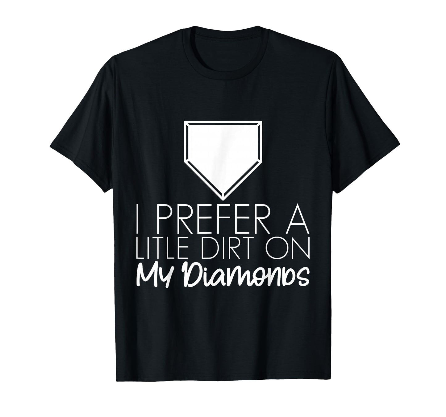 I Prefer Little Dirt My Diamonds T-Shirt - Trendy Graphic for Adults - T-Shirt, Sweatshirt, Hoodie