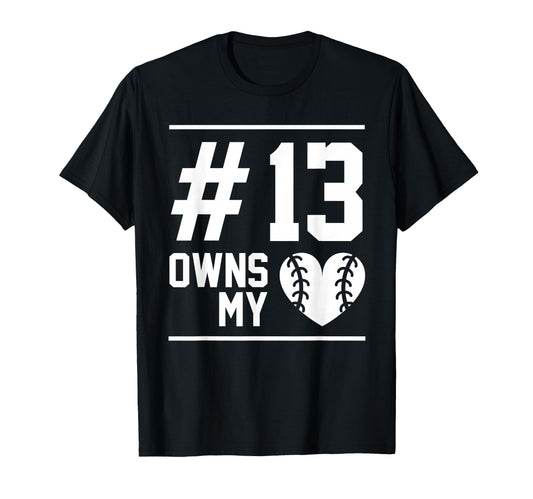 13 Owns My Heart Baseball Softball T-Shirt - Fun Novelty Design for Adults - T-Shirt, Sweatshirt, Hoodie