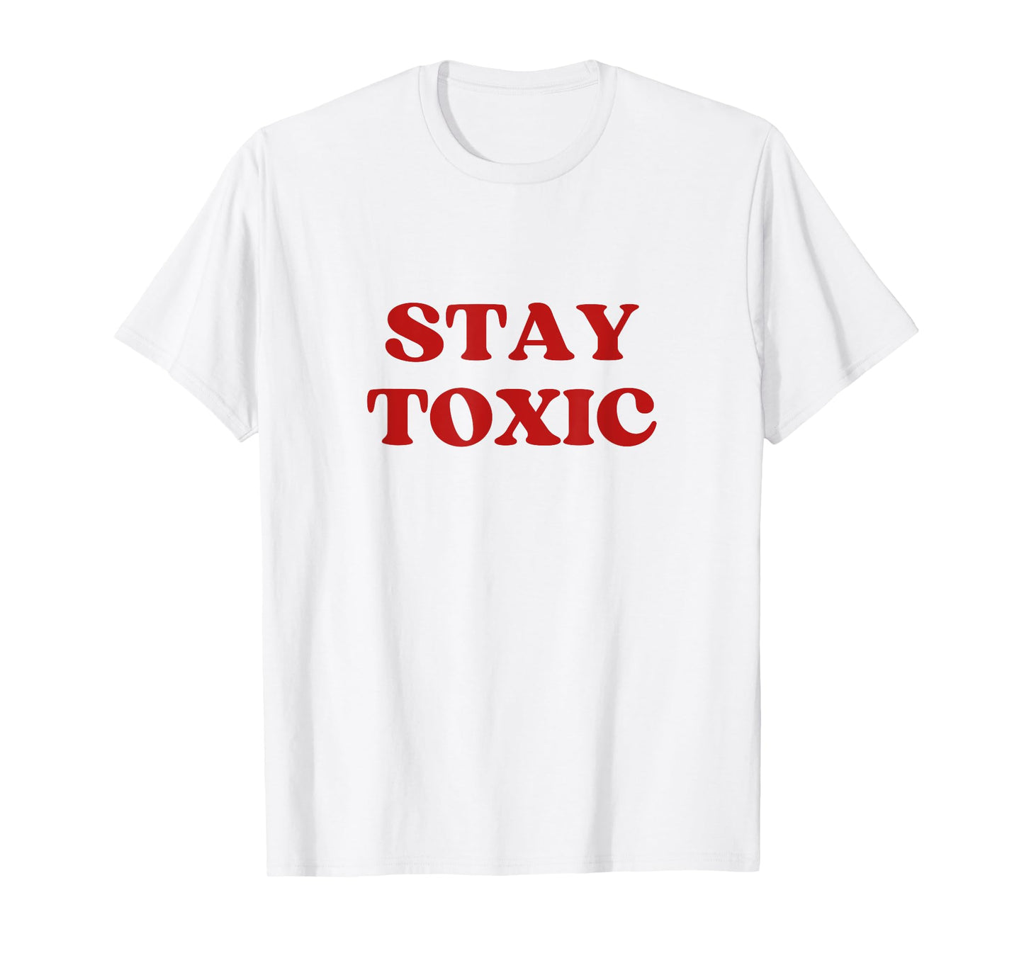 Stay Toxic Y2K Aesthetic T-Shirt - Streetwear Style Men Women - T-Shirt, Sweatshirt, Hoodie