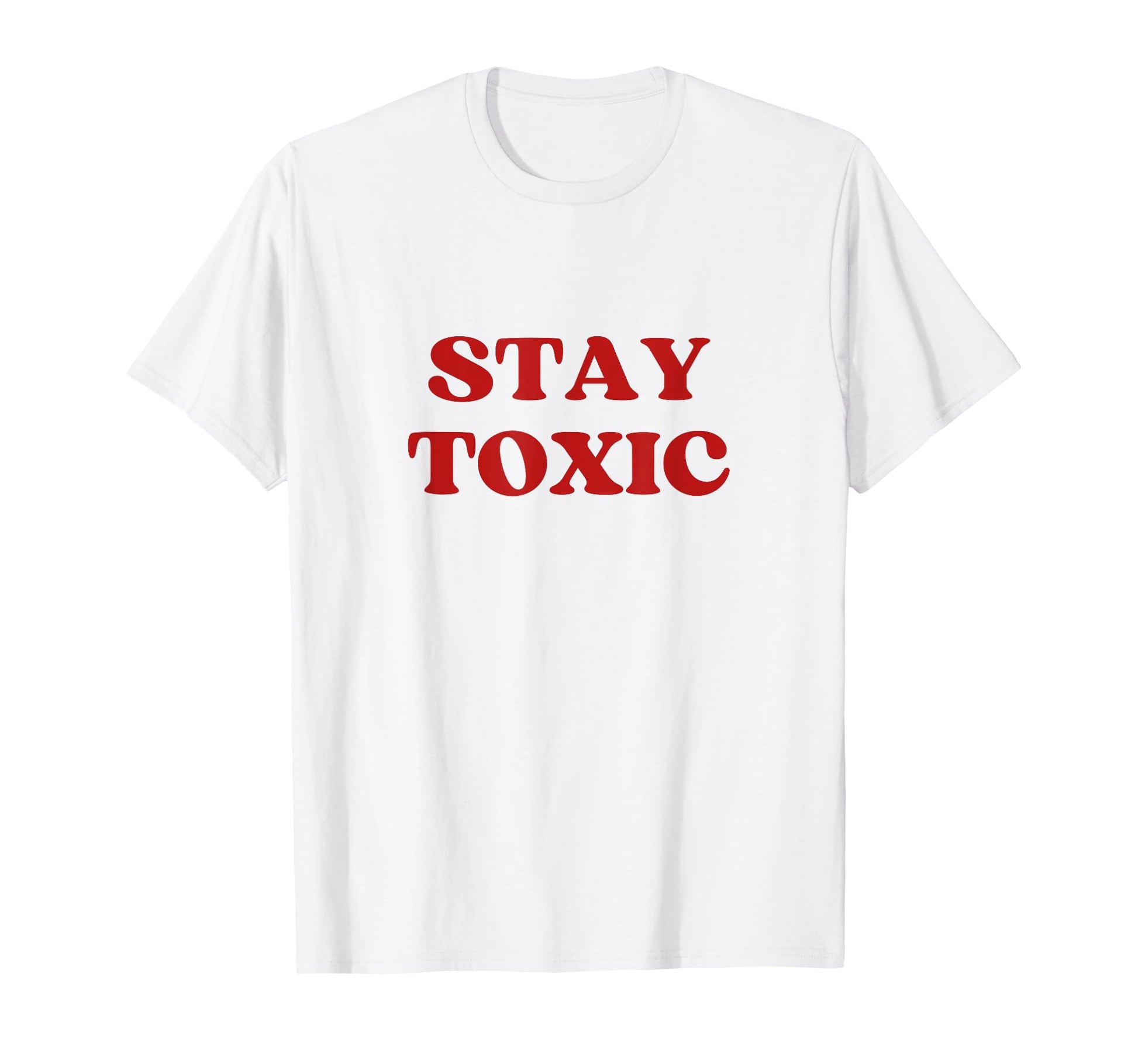 Stay Toxic Y2K Aesthetic T-Shirt - Streetwear Style Men Women - T-Shirt, Sweatshirt, Hoodie