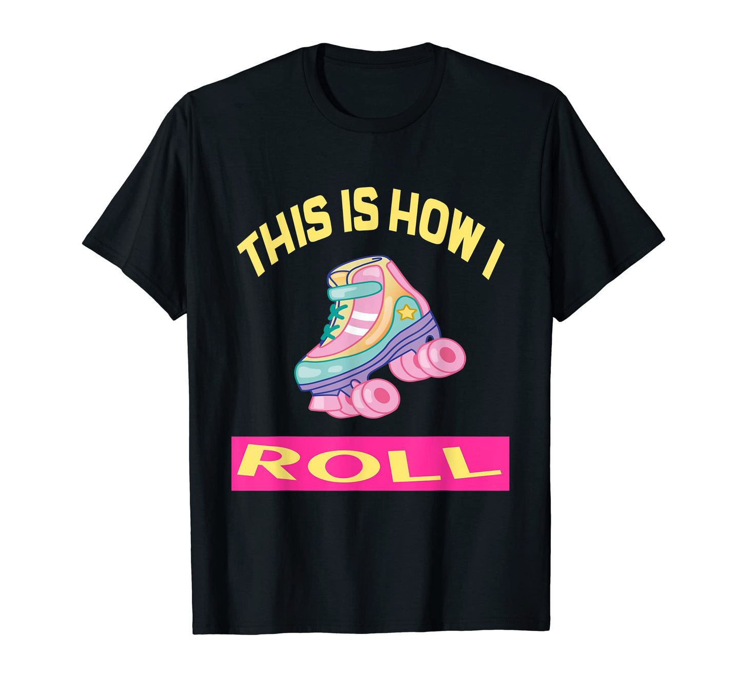 This I How I Roll Roller Skates T-Shirt - Casual Everyday Wear for Adults - T-Shirt, Sweatshirt, Hoodie