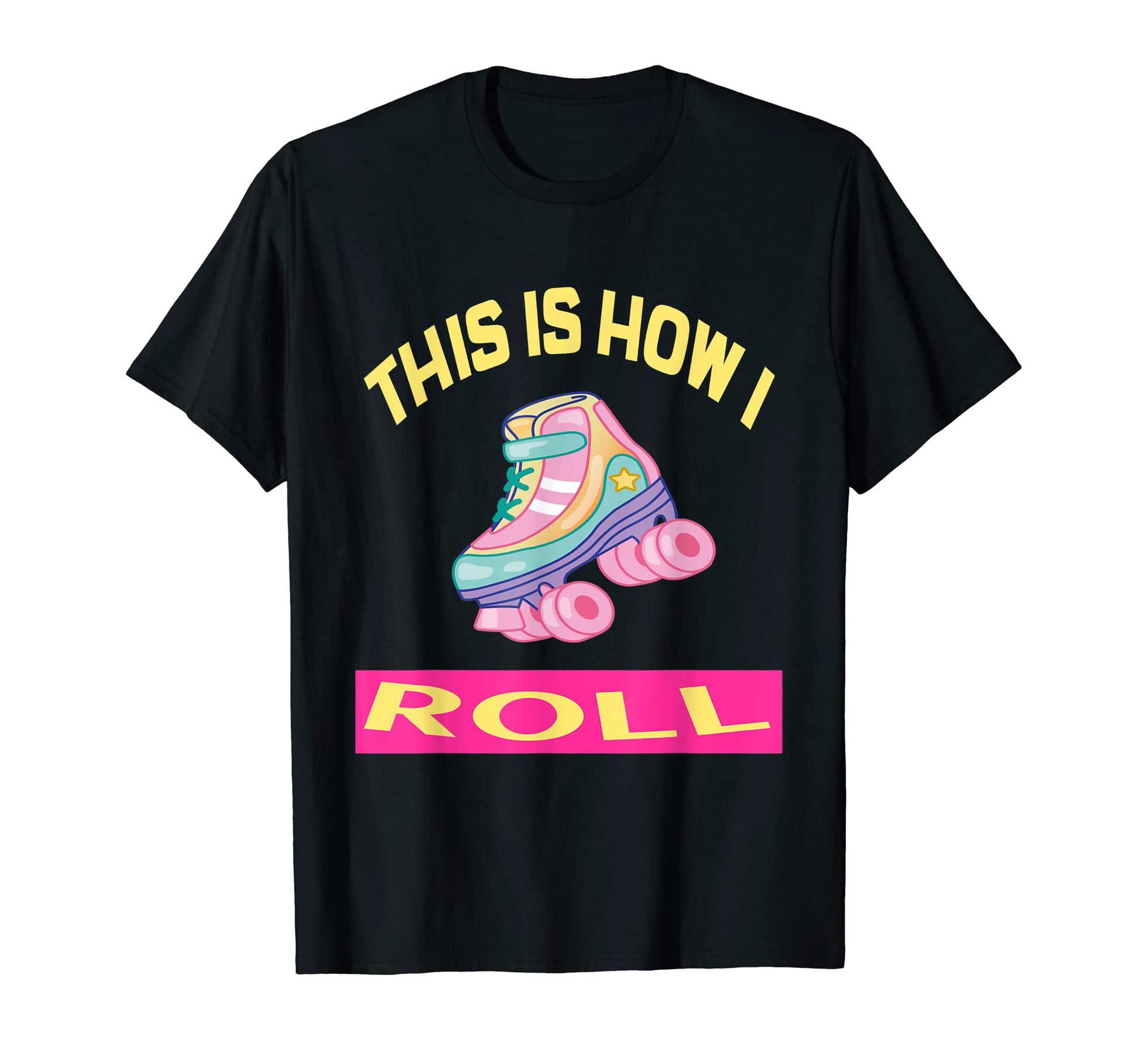 This I How I Roll Roller Skates T-Shirt - Casual Everyday Wear for Adults - T-Shirt, Sweatshirt, Hoodie