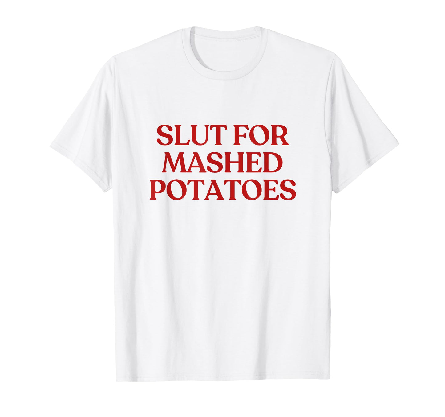 Slut Mashed Potatoes Y2K Aesthetic T-Shirt - Graphic Print for Adults - T-Shirt, Sweatshirt, Hoodie