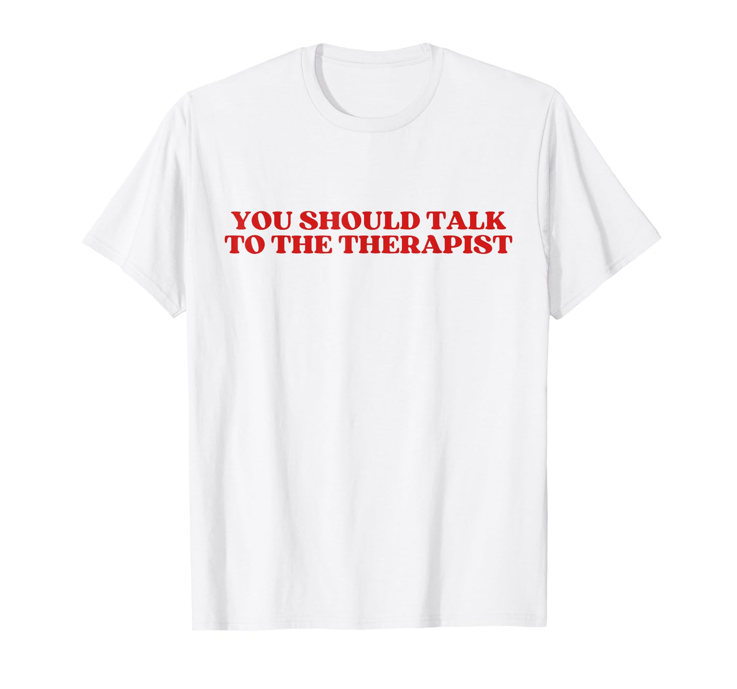 You Should Talk To Therapist Y2K T-Shirt - Casual Everyday Wear Men Women - T-Shirt, Sweatshirt, Hoodie