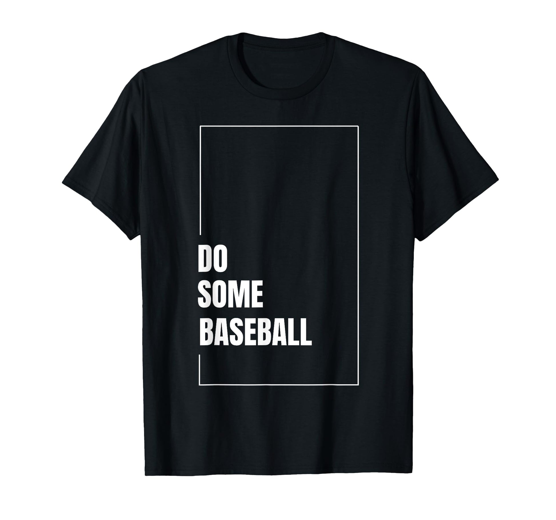 Do Some Baseball Diamond Dugout T-Shirt - Casual Everyday Wear for Adults - T-Shirt, Sweatshirt, Hoodie