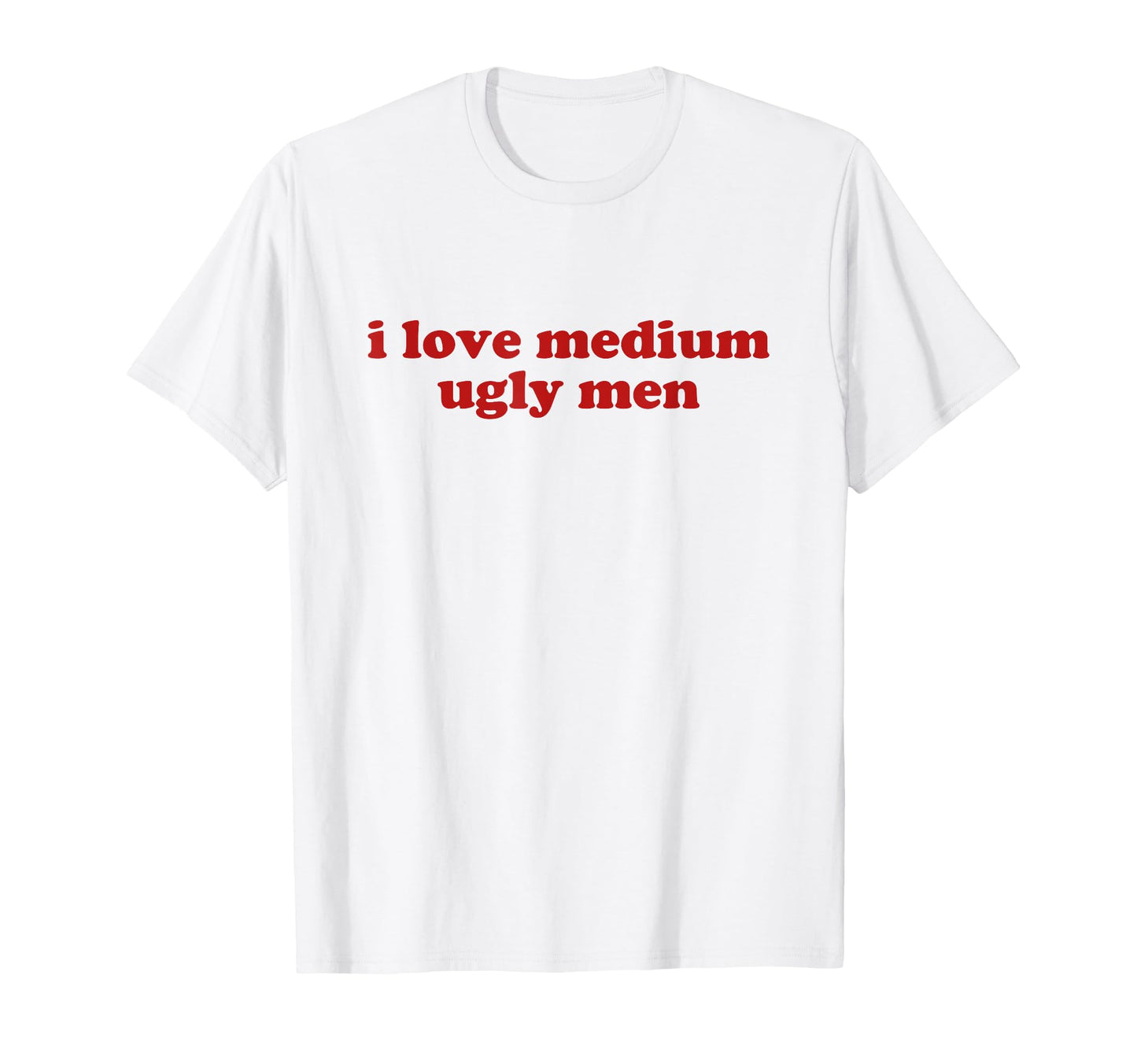 I Love Medium Ugly Y2K Aesthetic T-Shirt - Fun Novelty Design for Adults - T-Shirt, Sweatshirt, Hoodie