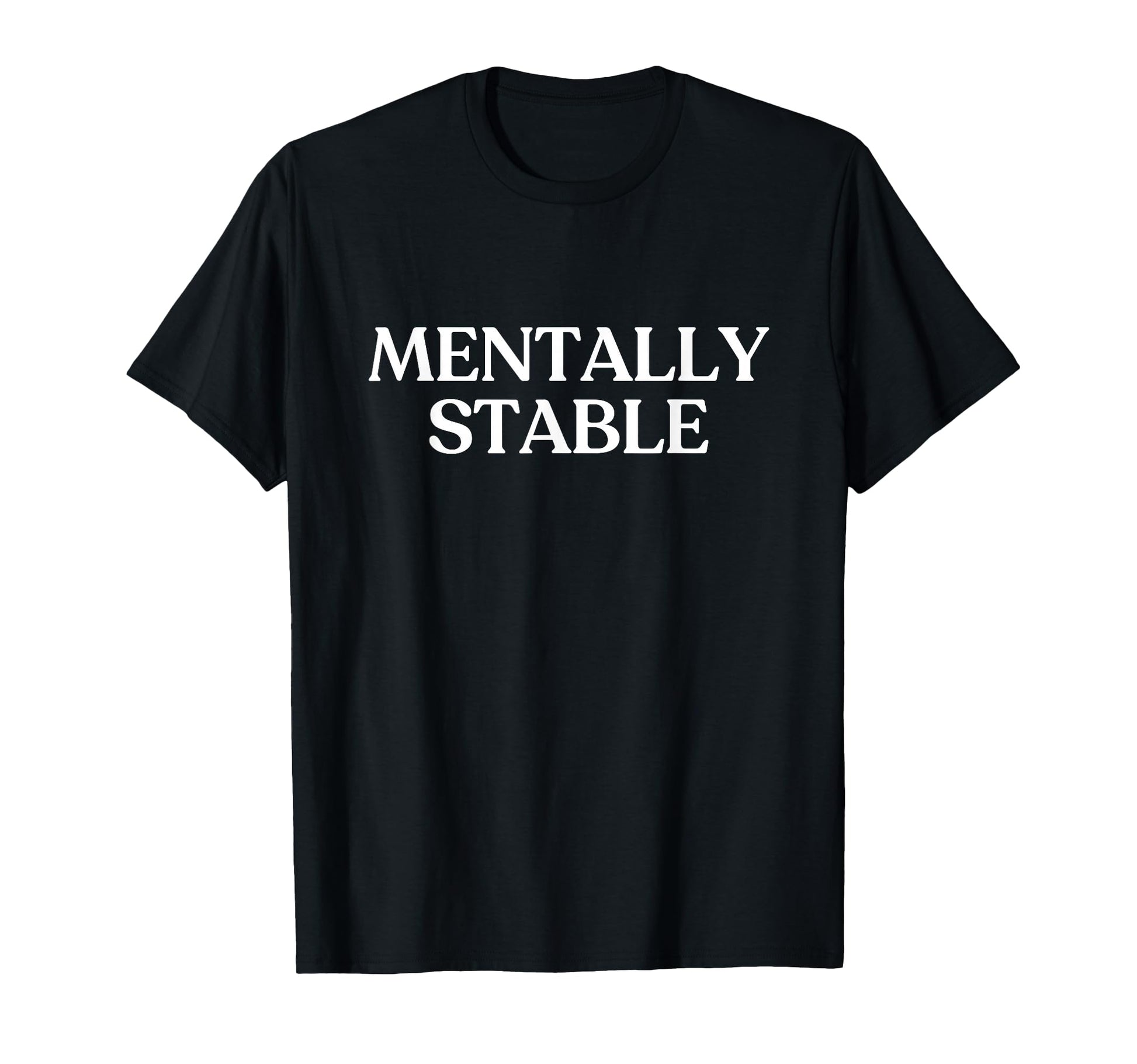 Mentally Stable Y2K Aesthetic Trendy T-Shirt - Fun Novelty Design Unisex - T-Shirt, Sweatshirt, Hoodie