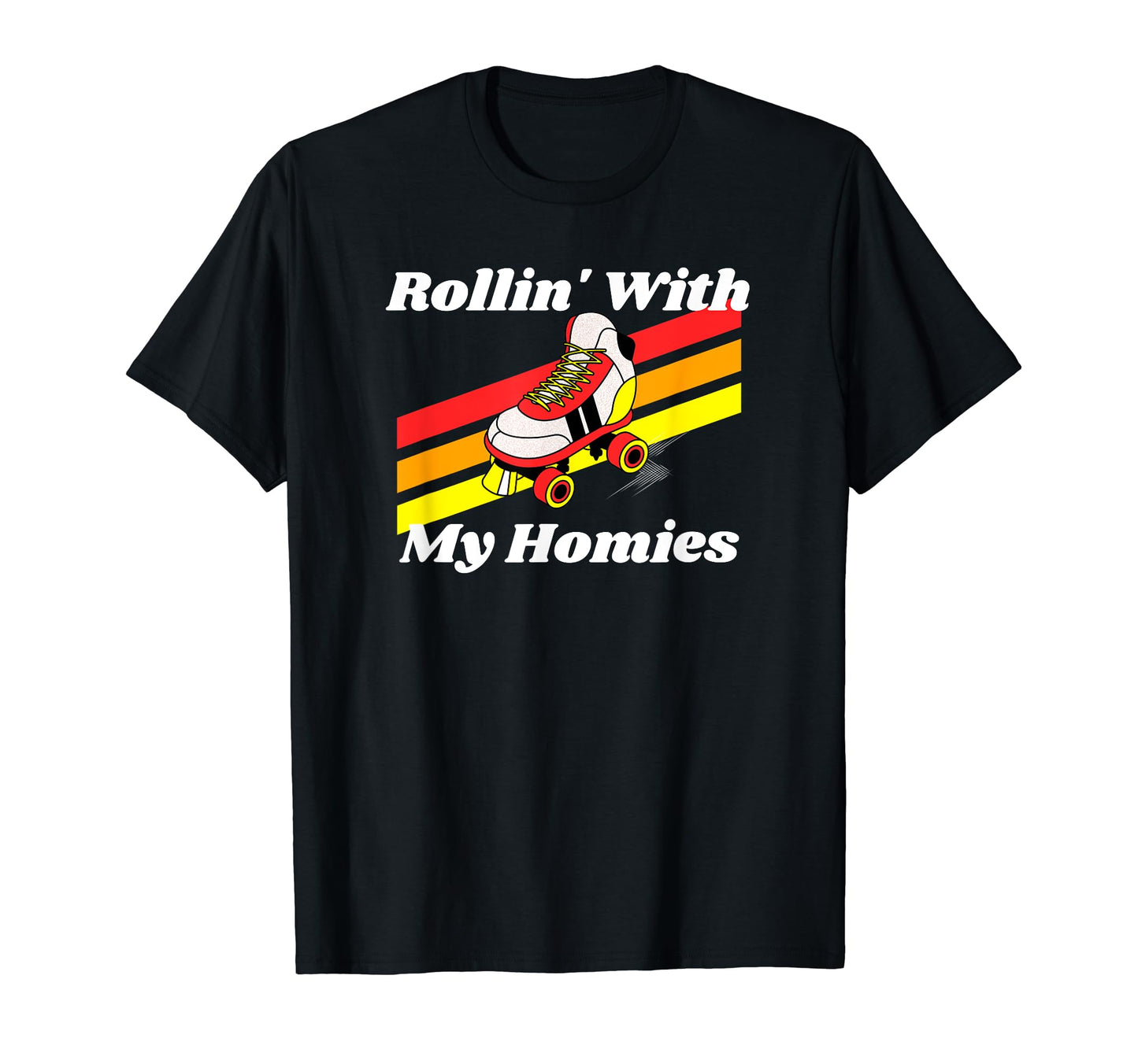 Rollin My Homies Roller Skating Skates T-Shirt - Novelty Apparel for Adults - T-Shirt, Sweatshirt, Hoodie