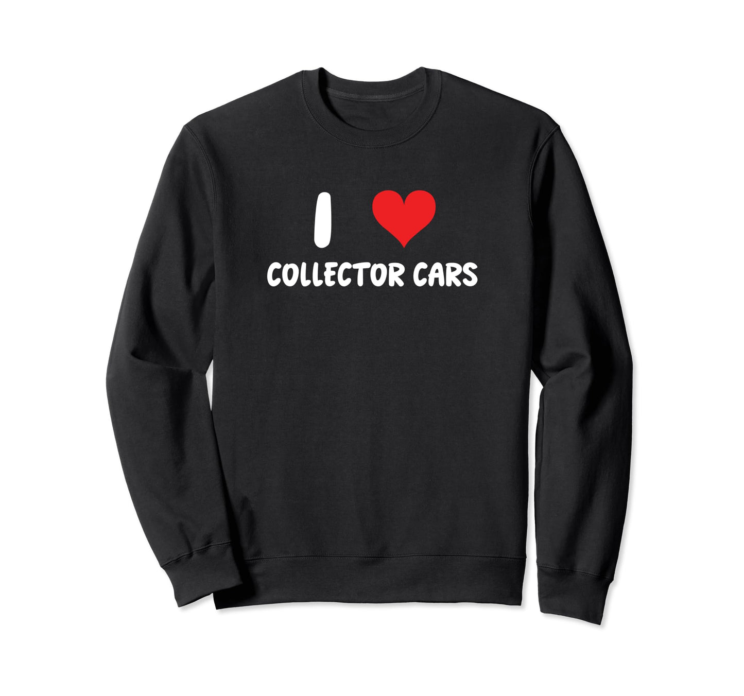 I Love Collector Cars Heart Car Show Sweatshirt - Trendy Graphic Unisex - T-Shirt, Sweatshirt, Hoodie