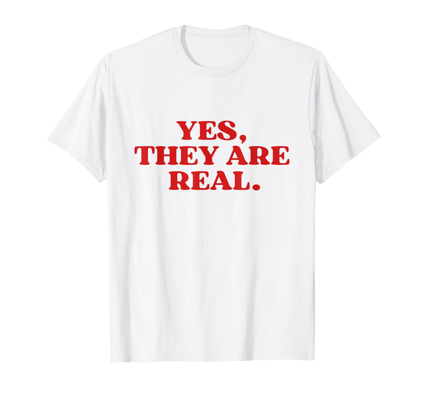 Yes They Are Real Y2K Aesthetic T-Shirt - Casual Everyday Wear for Adults - T-Shirt, Sweatshirt, Hoodie