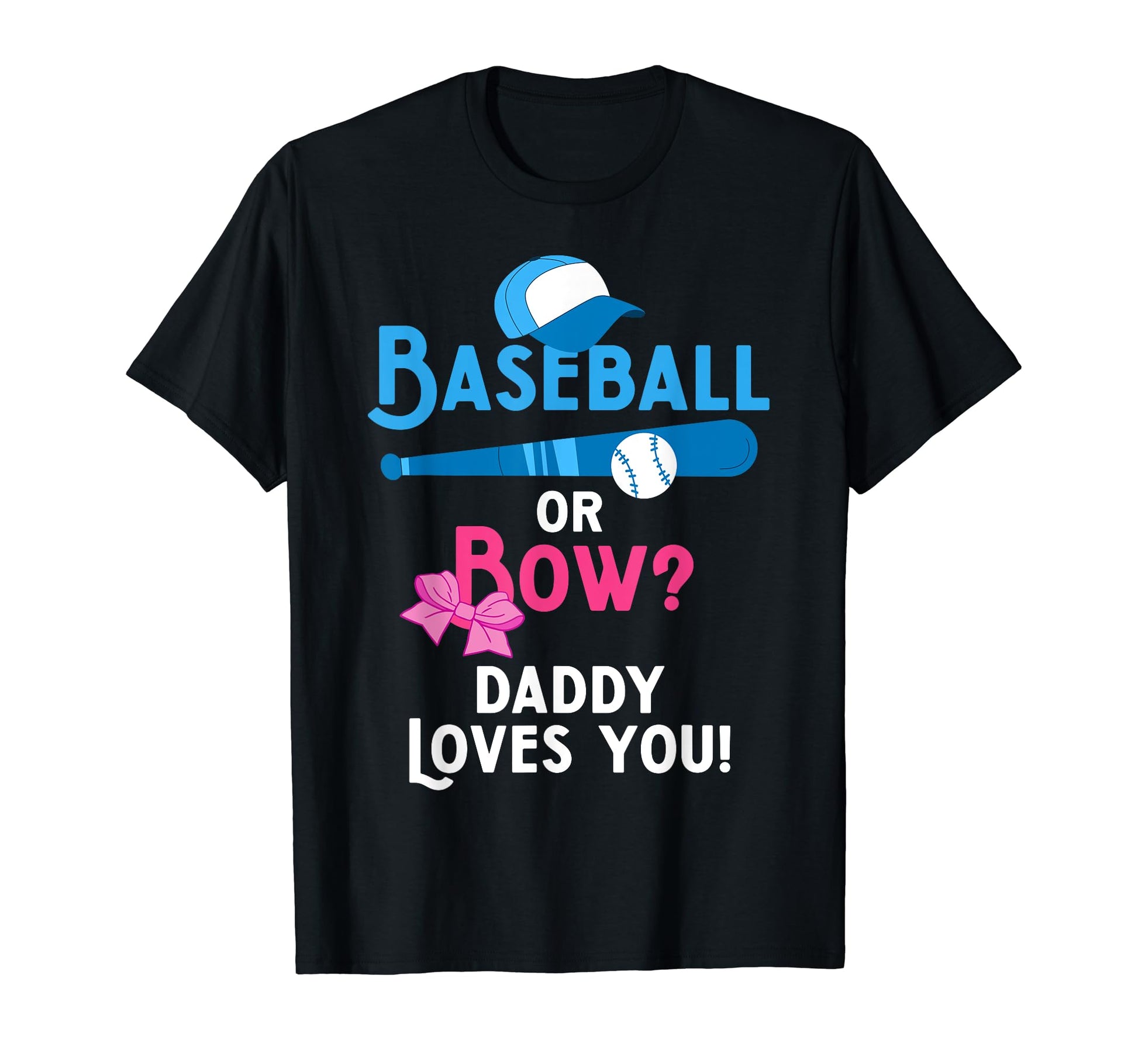 Gender Reveal Baseball Or Bows Daddy T-Shirt - Graphic Print Men Women - T-Shirt, Sweatshirt, Hoodie