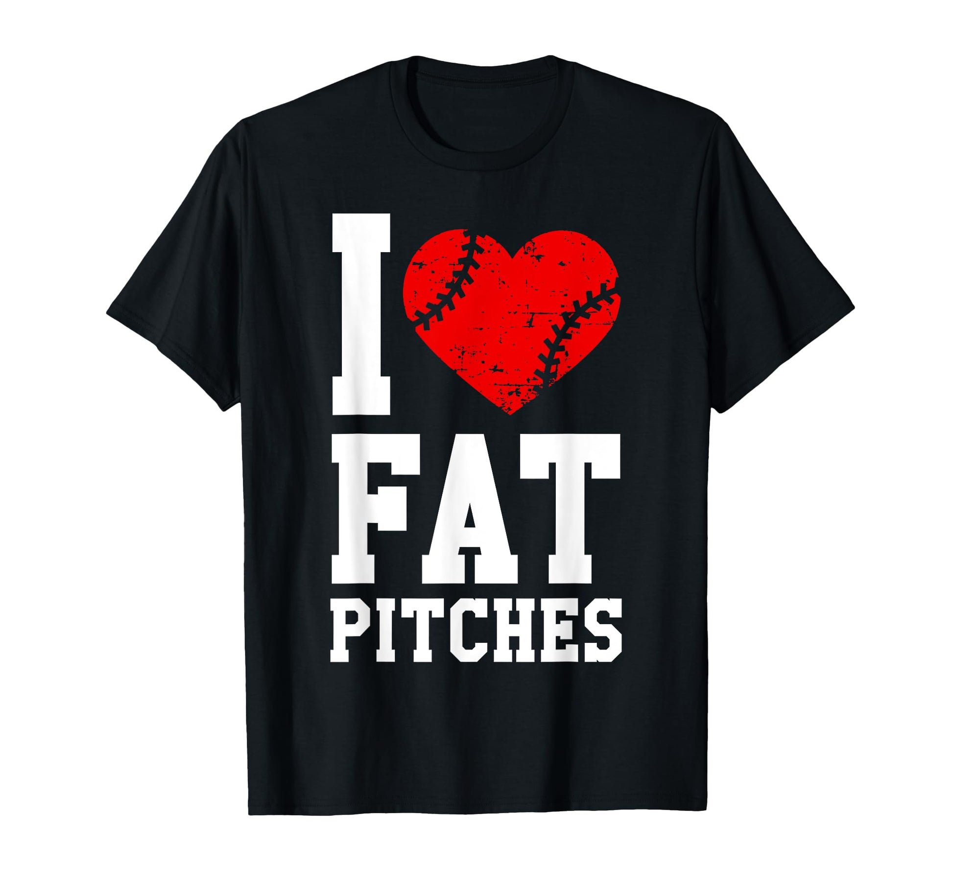 I Love Fat Pitches Baseball Fun Sport T-Shirt - Novelty Apparel for Adults - T-Shirt, Sweatshirt, Hoodie