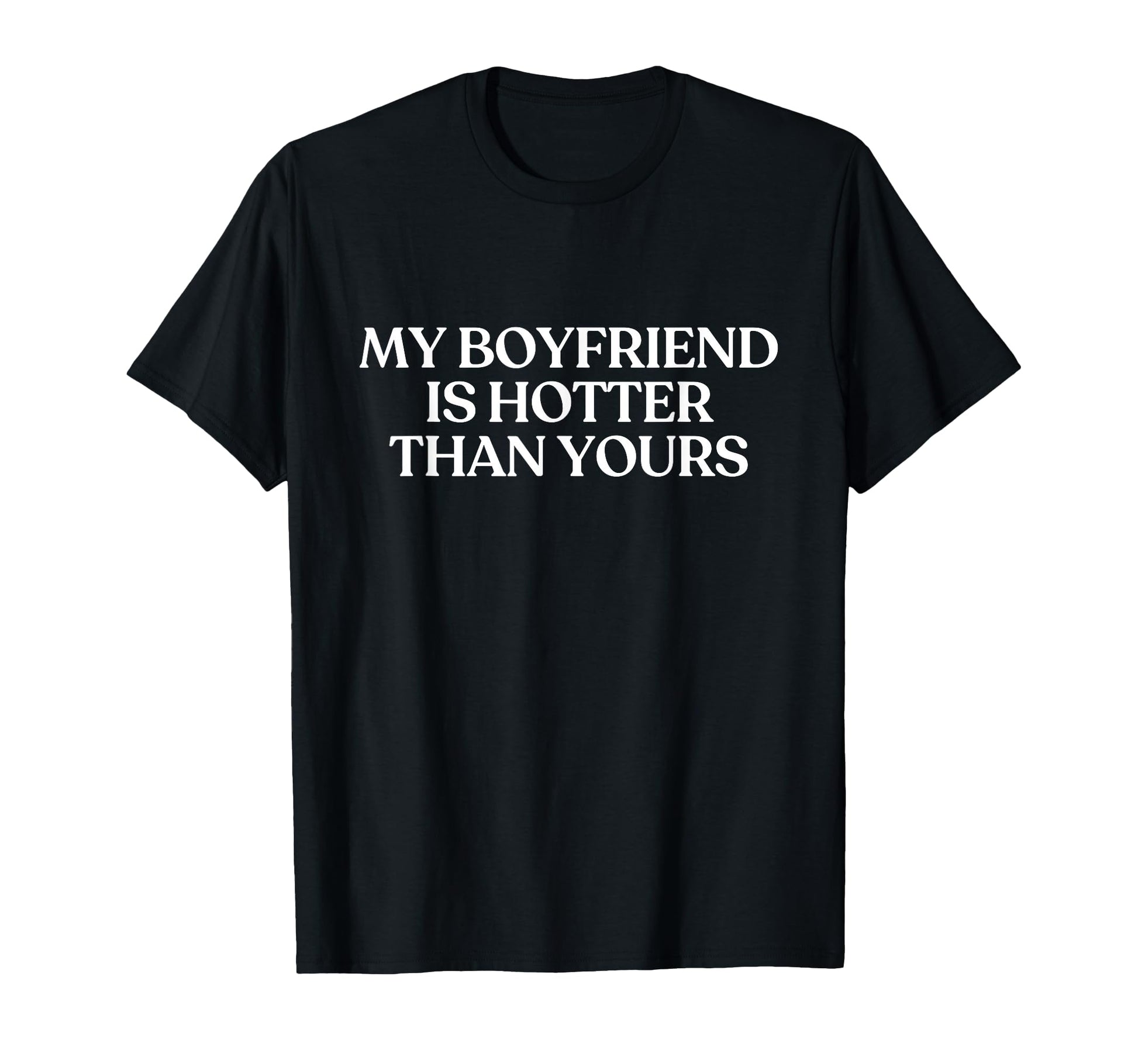 My Boyfriend Is Hotter Than Yours Y2K T-Shirt - Graphic Print for Adults - T-Shirt, Sweatshirt, Hoodie