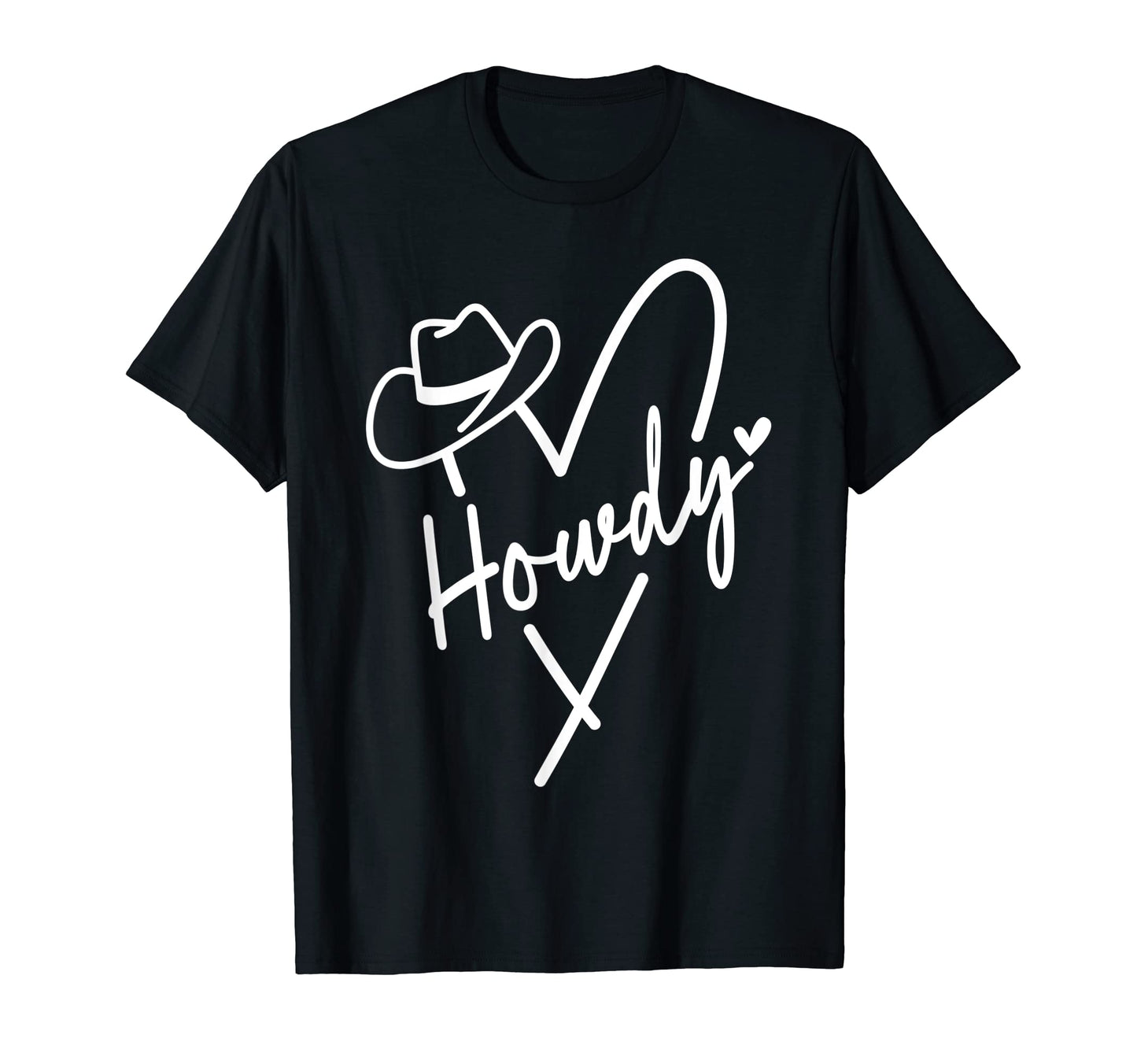 Howdy Heart Western Cowboy Hat T-Shirt - Fun Novelty Design Unisex - T-Shirt, Sweatshirt, Hoodie
