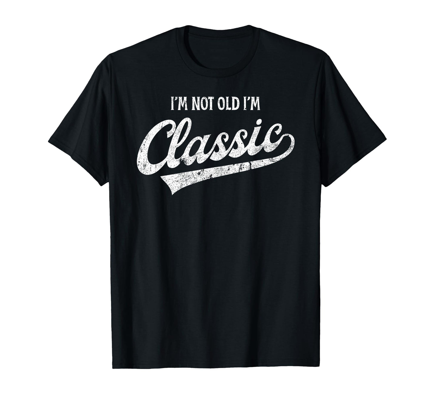 Im Not Old Im Funny Aging Older T-Shirt - Custom Art Print Men Women - T-Shirt, Sweatshirt, Hoodie