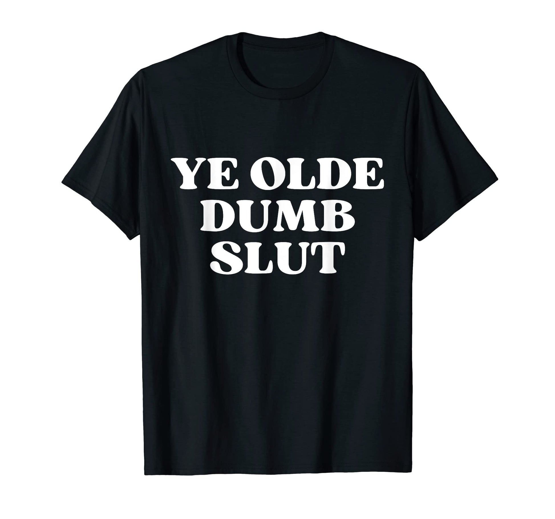 Ye Olde Dumb Slut Y2K Aesthetic T-Shirt - Graphic Print Men Women - T-Shirt, Sweatshirt, Hoodie