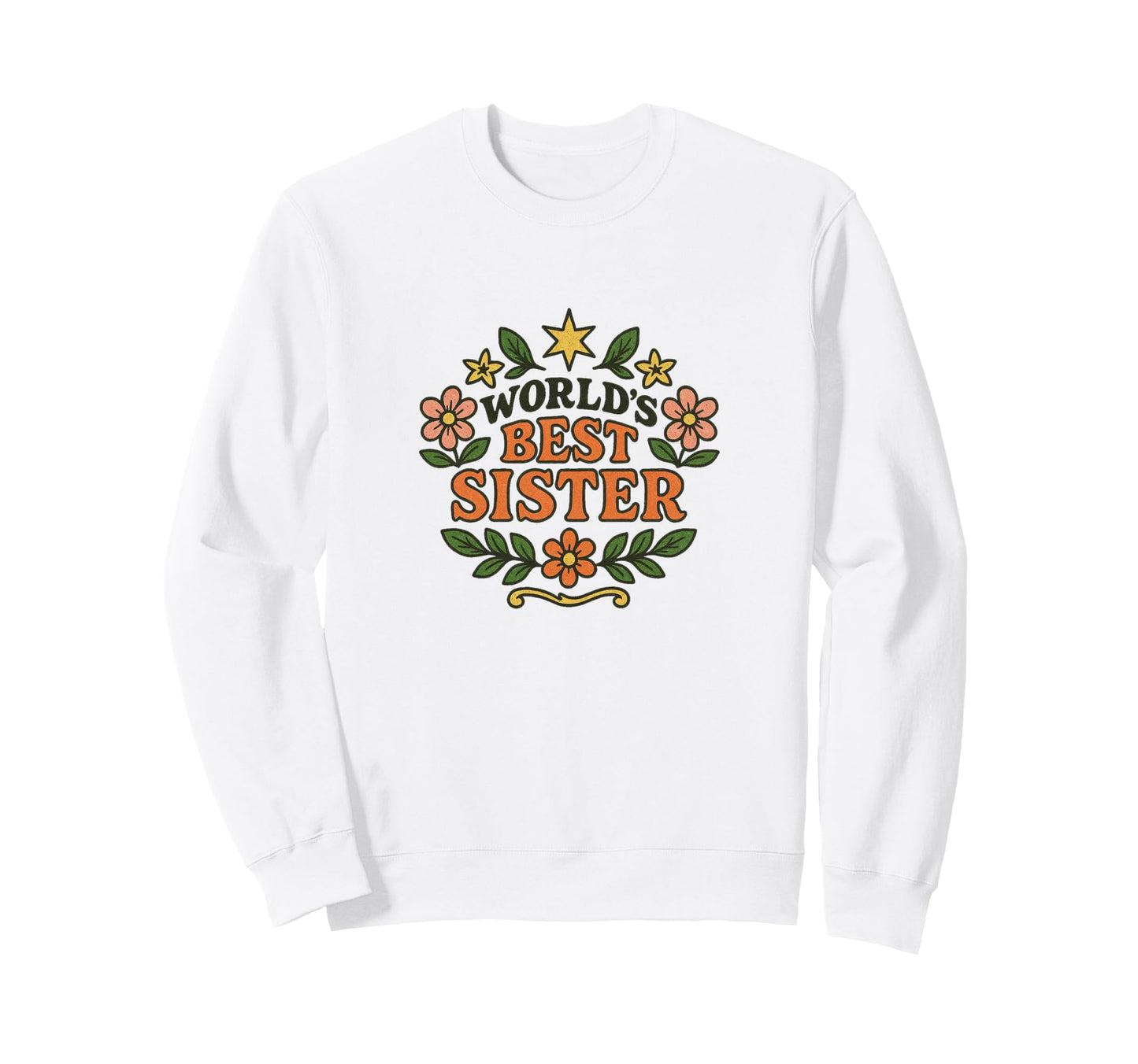 Worlds Best Sister Floral Badge Sweatshirt - Unique Graphic Men Women - T-Shirt, Sweatshirt, Hoodie