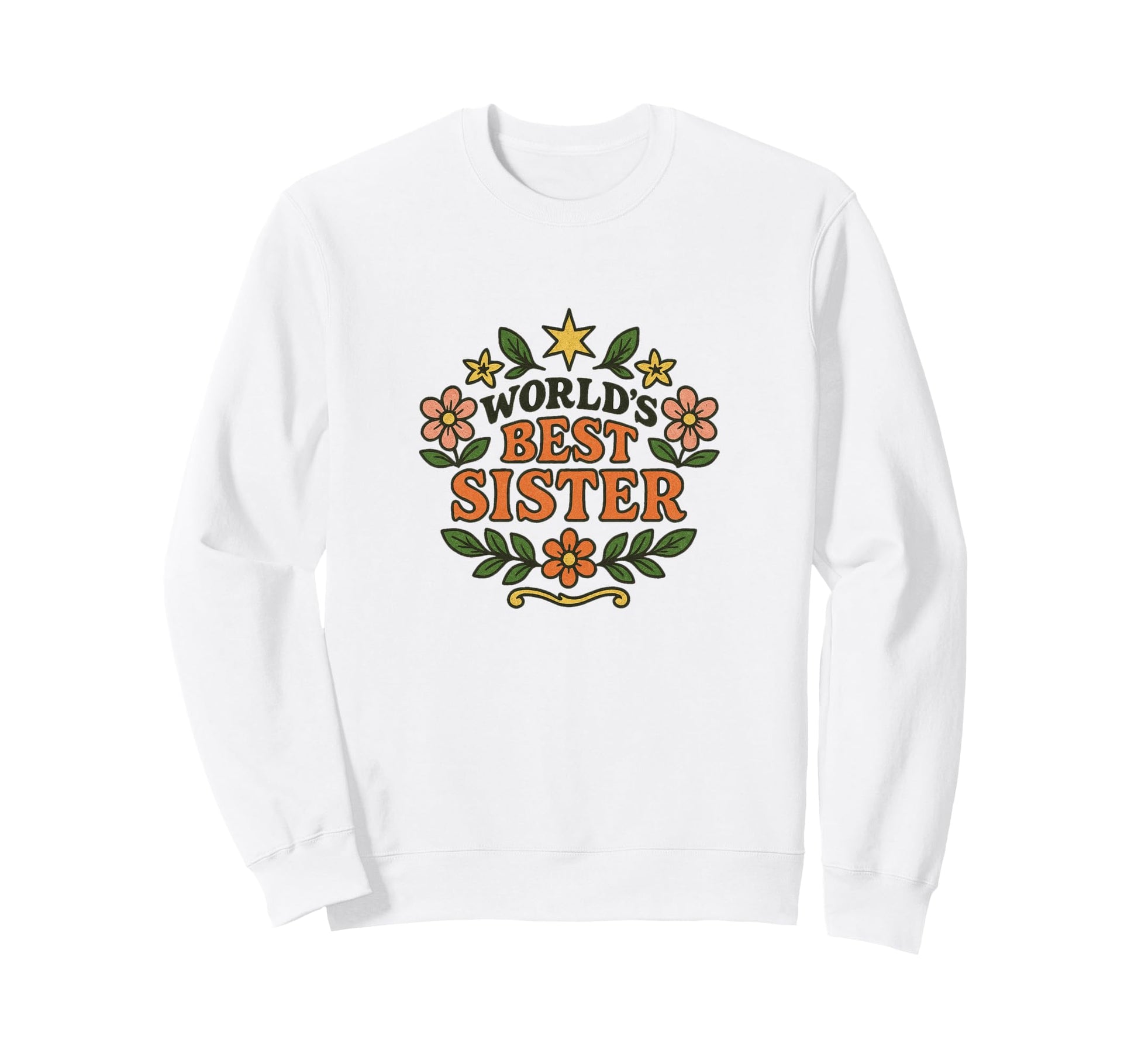 Worlds Best Sister Floral Badge Sweatshirt - Unique Graphic Men Women - T-Shirt, Sweatshirt, Hoodie