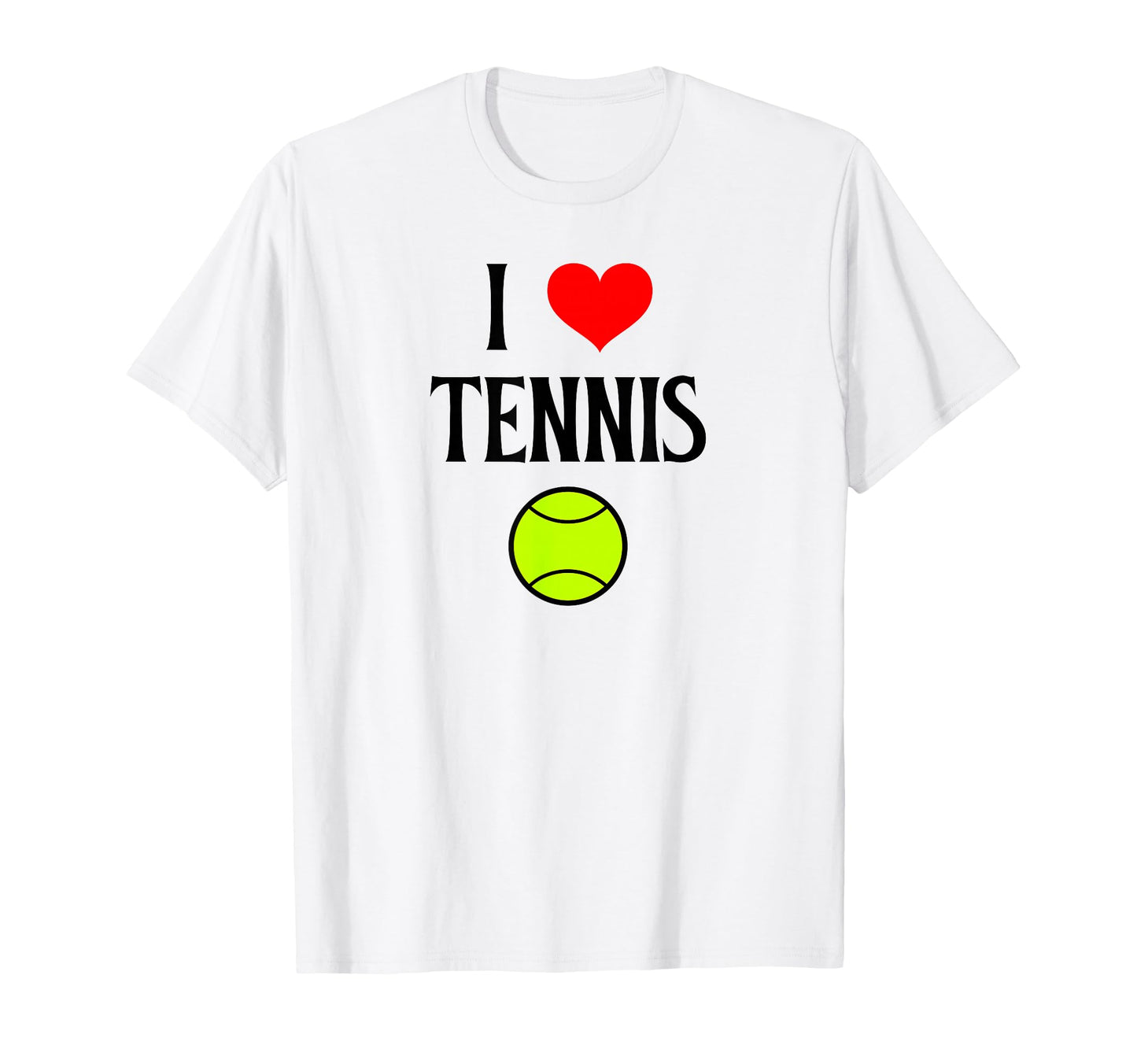 I Love Tennis I Heart Tennis Funny T-Shirt - Graphic Print for Adults - T-Shirt, Sweatshirt, Hoodie