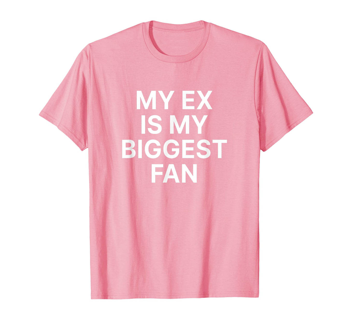 My Ex Is My Biggest Fan Y2K T-Shirt - Casual Everyday Wear for Adults - T-Shirt, Sweatshirt, Hoodie