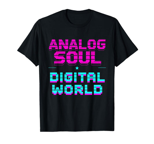 Analog Soul Digital World 90S Tech T-Shirt - Minimalist Print Men Women - T-Shirt, Sweatshirt, Hoodie