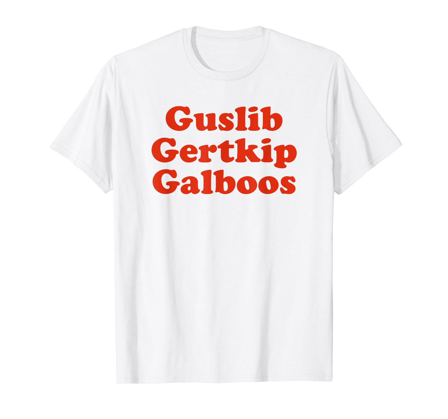 Guslib Gertkip Galboos Funny Y2K T-Shirt - Custom Art Print for Adults - T-Shirt, Sweatshirt, Hoodie
