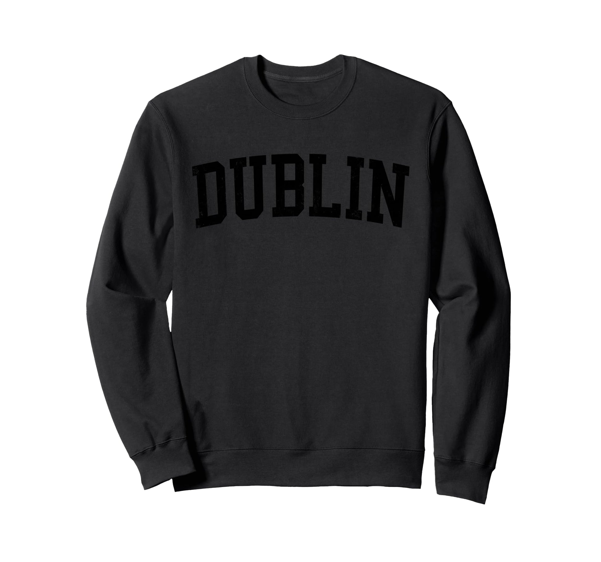 Dublin Ca Distressed Black Sweatshirt - Casual Everyday Wear Men Women - T-Shirt, Sweatshirt, Hoodie