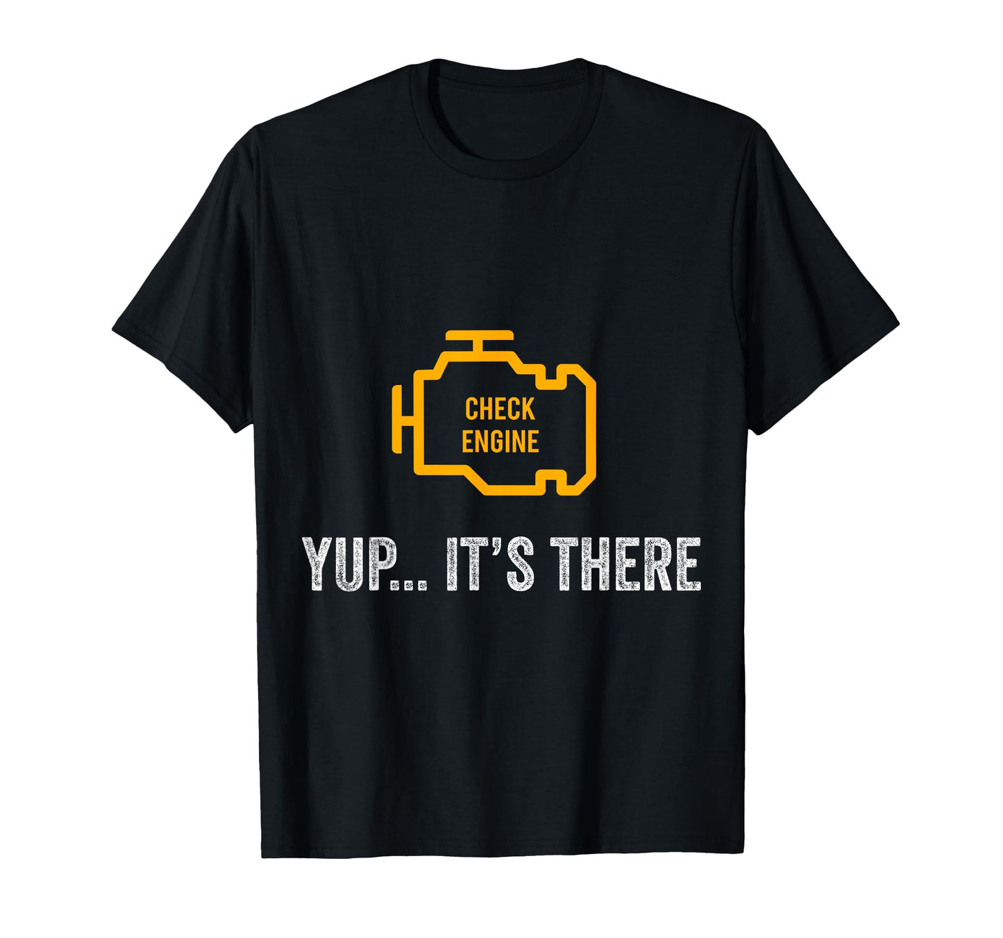 Check Engine Yup Its There Auto Repair T-Shirt - Minimalist Print Unisex - T-Shirt, Sweatshirt, Hoodie