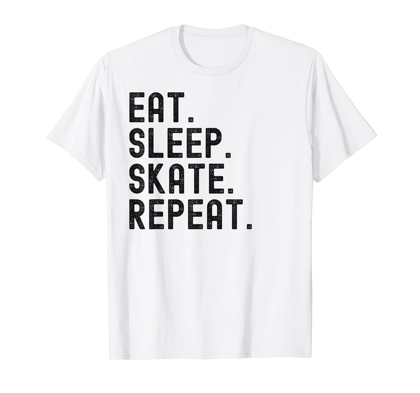 Eat Sleep Skate Repeat Skating Skater Ice T-Shirt - Trendy Graphic Unisex - T-Shirt, Sweatshirt, Hoodie