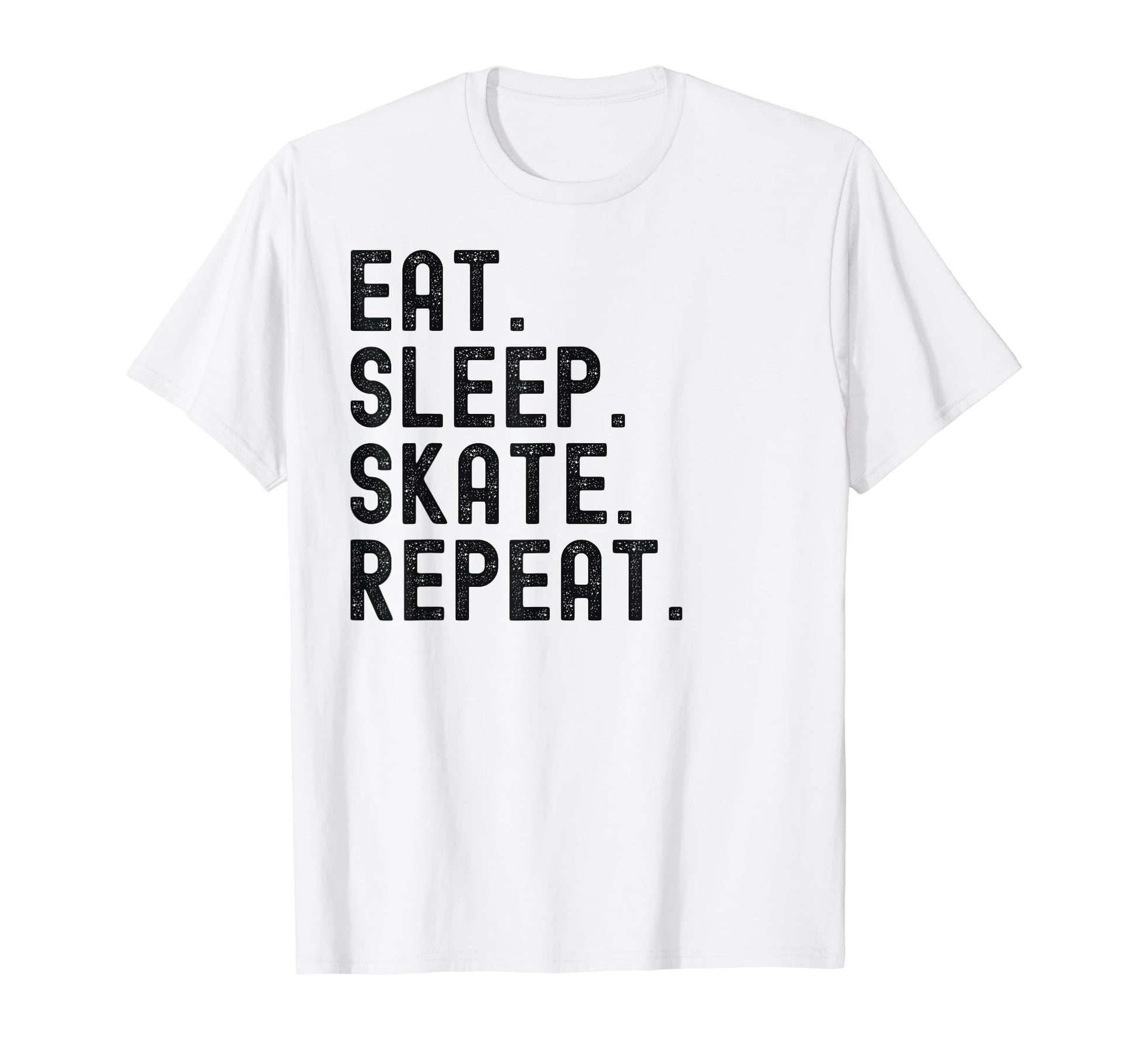 Eat Sleep Skate Repeat Skating Skater Ice T-Shirt - Trendy Graphic Unisex - T-Shirt, Sweatshirt, Hoodie