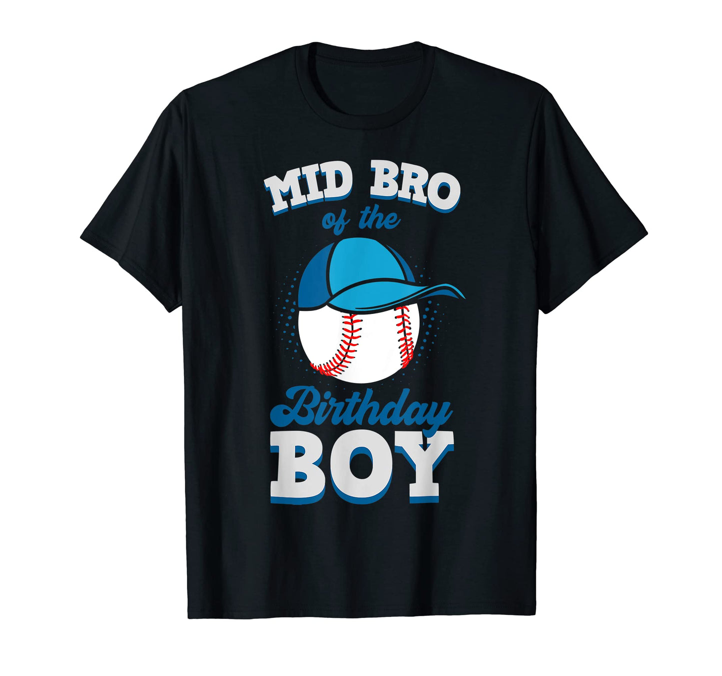 Mid Bro Birthday Baseball Theme T-Shirt - Casual Everyday Wear Men Women - T-Shirt, Sweatshirt, Hoodie