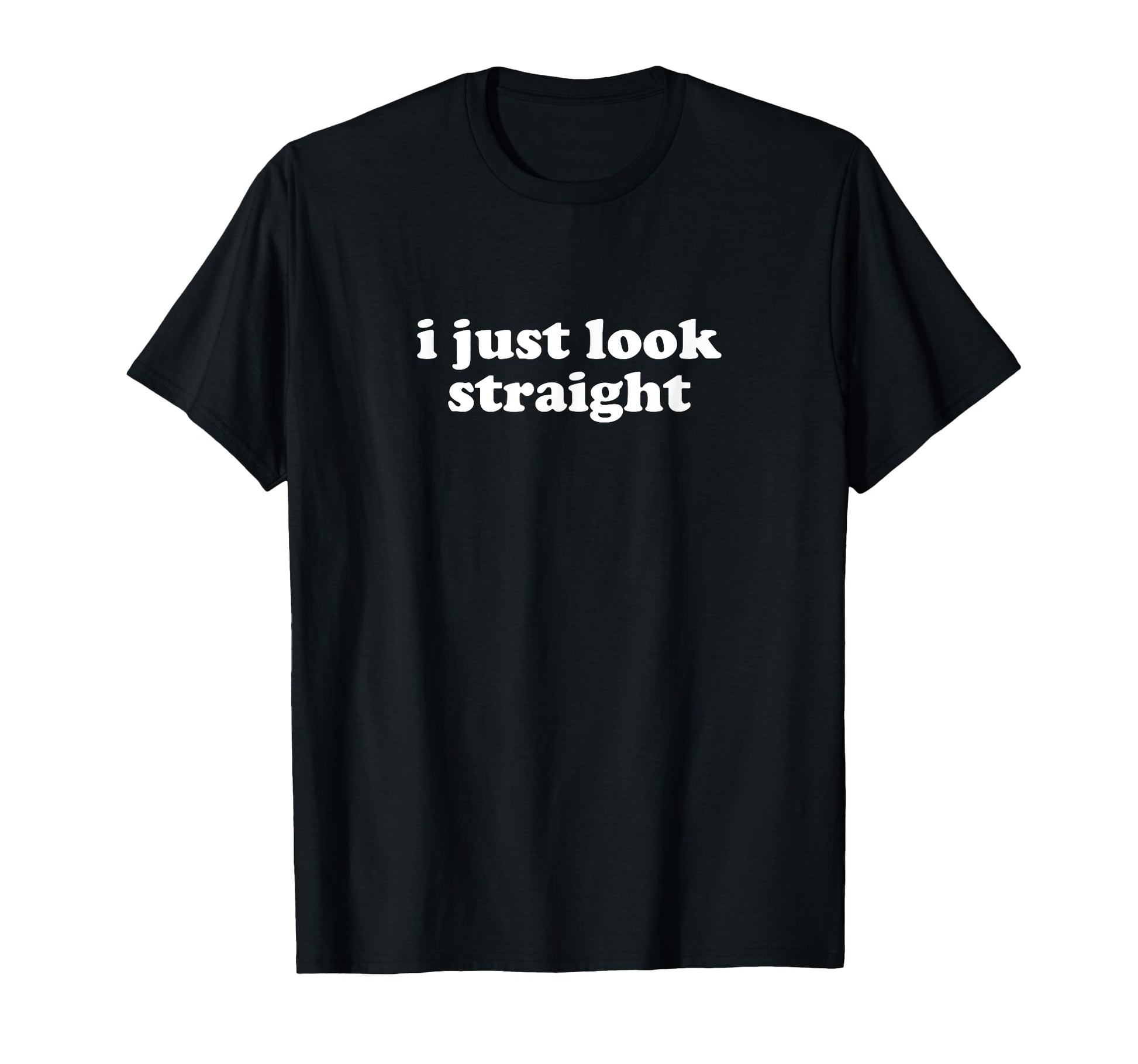 I Just Straight Y2K Aesthetic T-Shirt - Casual Everyday Wear Unisex - T-Shirt, Sweatshirt, Hoodie