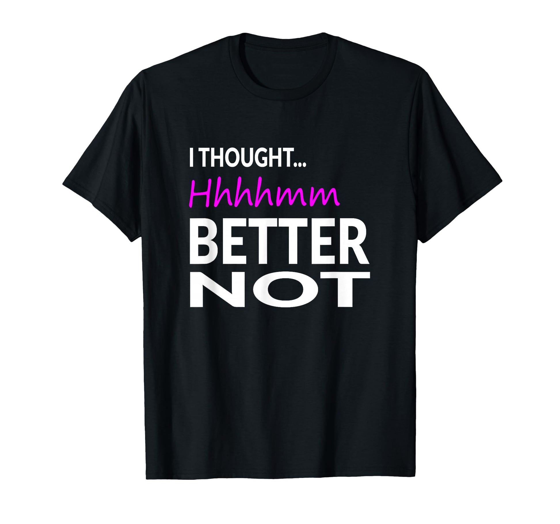 I Thought Hhhhmm Better Not Pitch Funny T-Shirt - Trendy Graphic Unisex - T-Shirt, Sweatshirt, Hoodie
