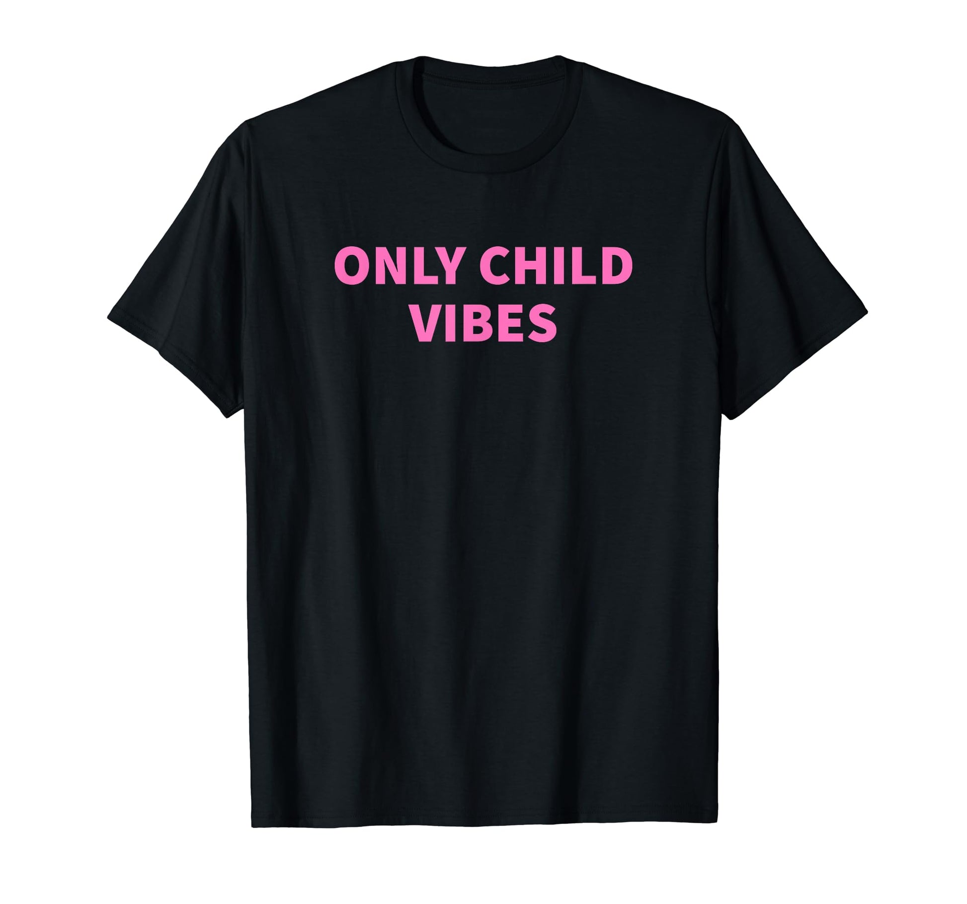Only Child Vibes Funny Y2K T-Shirt - Casual Everyday Wear Men Women - T-Shirt, Sweatshirt, Hoodie