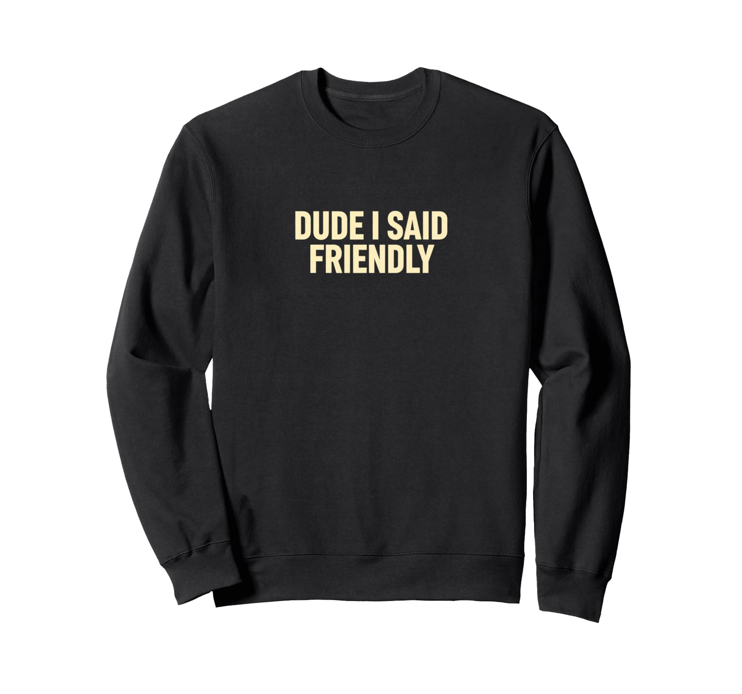 Dude I Said Friendly Gaming Chicken Sweatshirt - Unique Graphic Unisex - T-Shirt, Sweatshirt, Hoodie