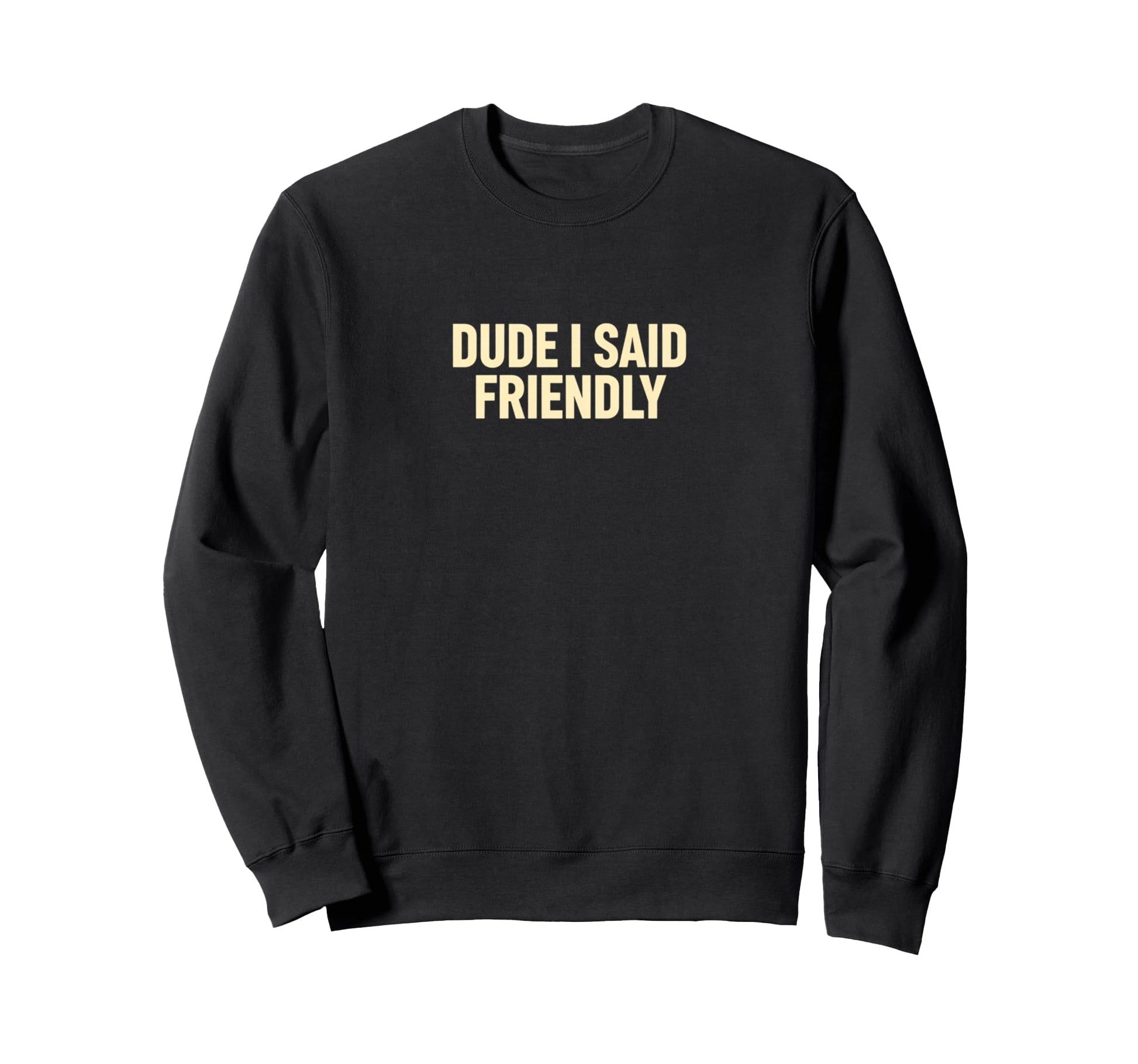 Dude I Said Friendly Gaming Chicken Sweatshirt - Unique Graphic Unisex - T-Shirt, Sweatshirt, Hoodie